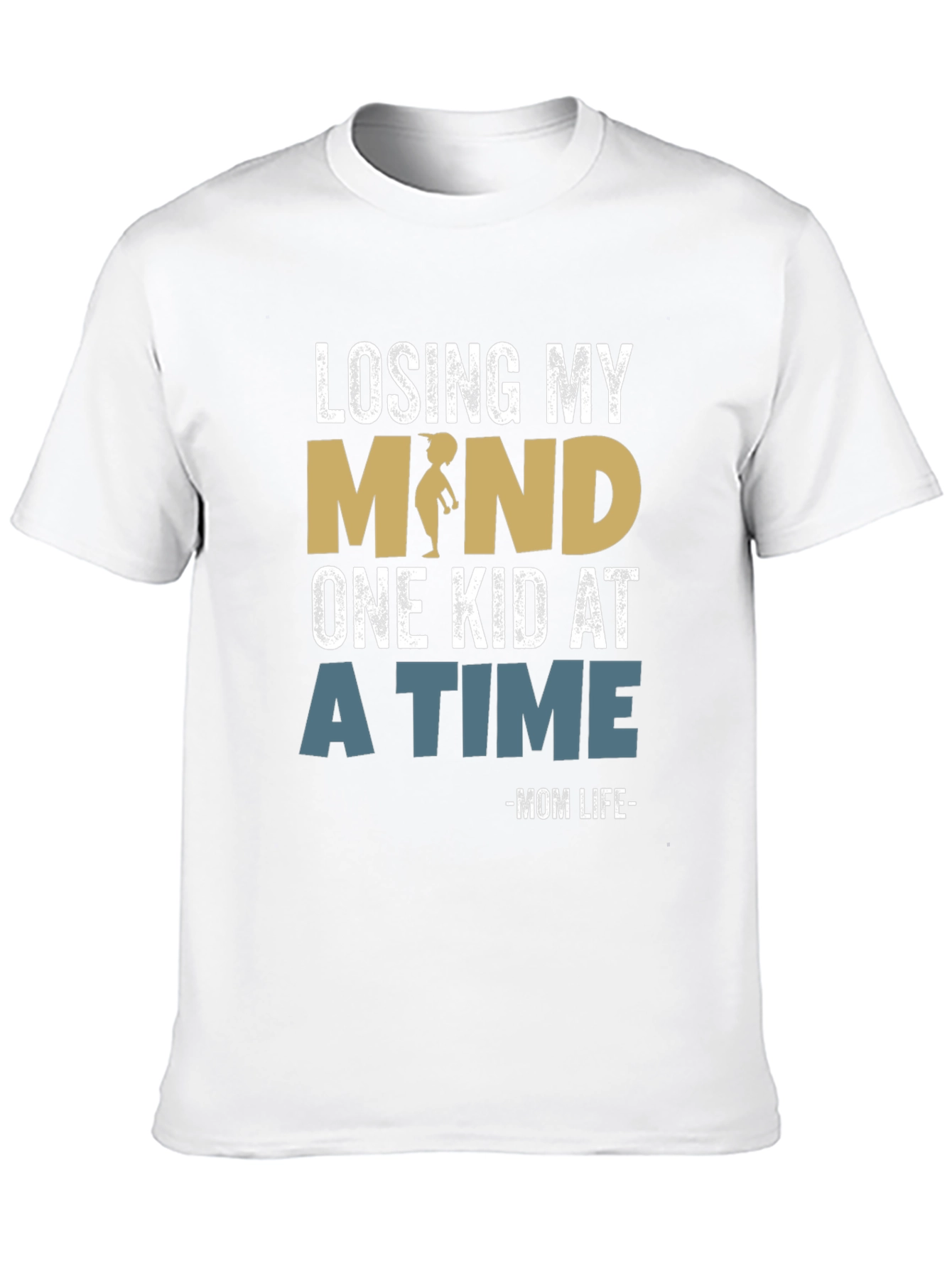 Losing My Mind Mom Life T-Shirt