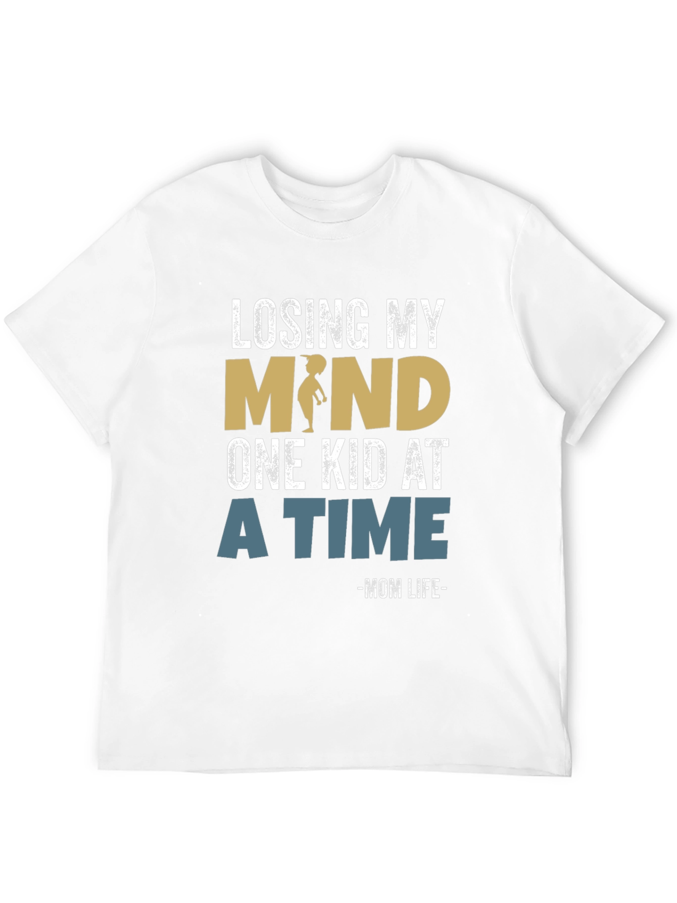 Losing My Mind Mom Life T-Shirt