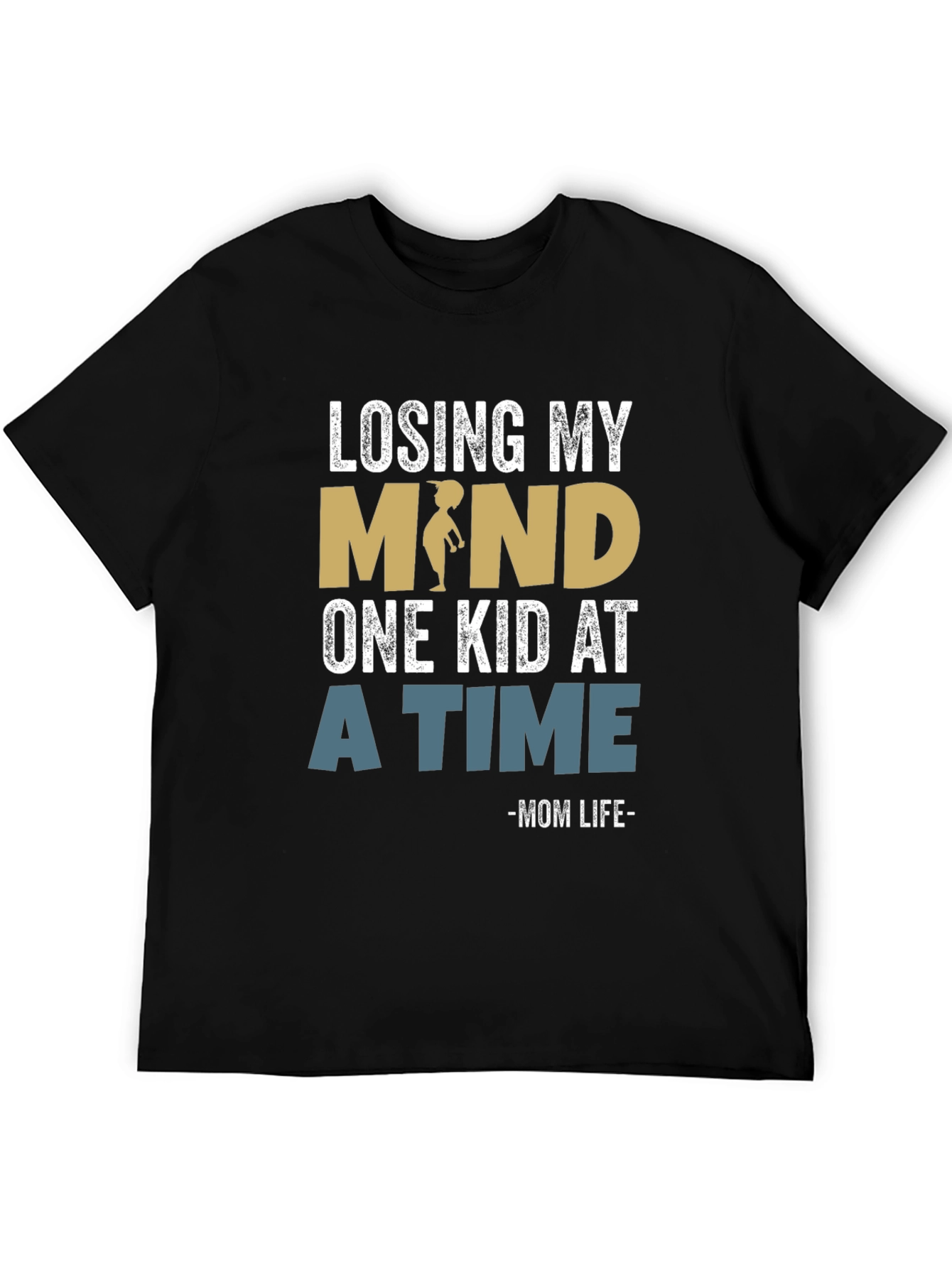Losing My Mind Mom Life T-Shirt