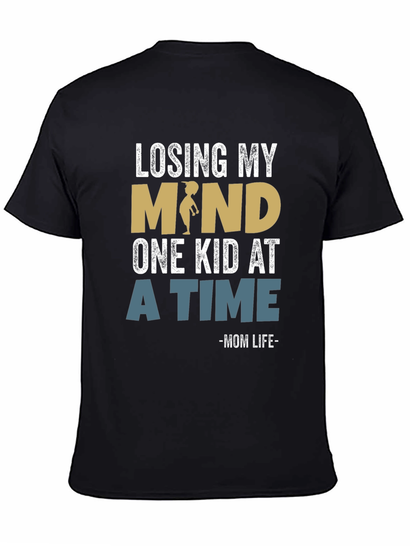 Losing My Mind Mom Life T-Shirt