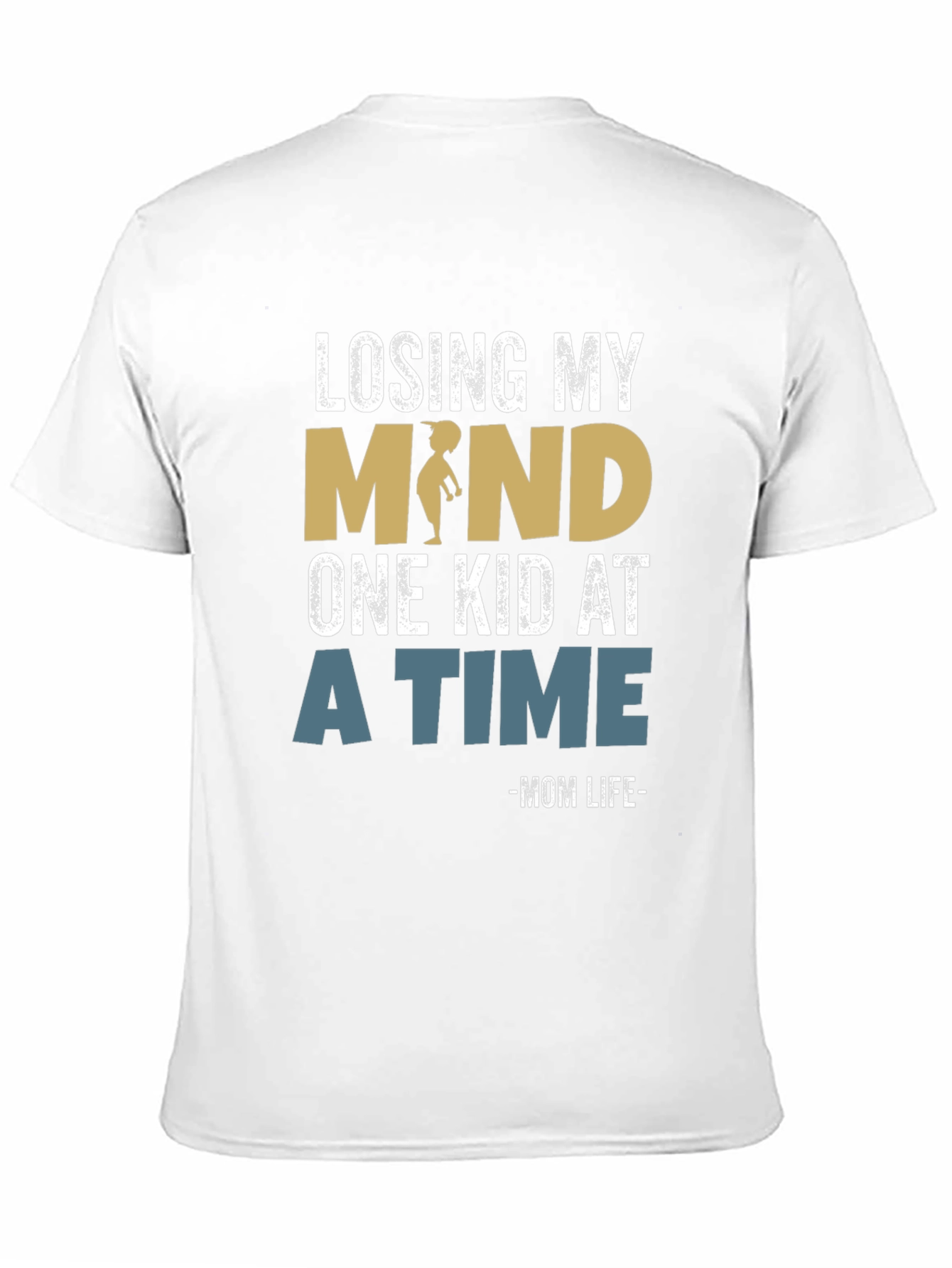 Losing My Mind Mom Life T-Shirt