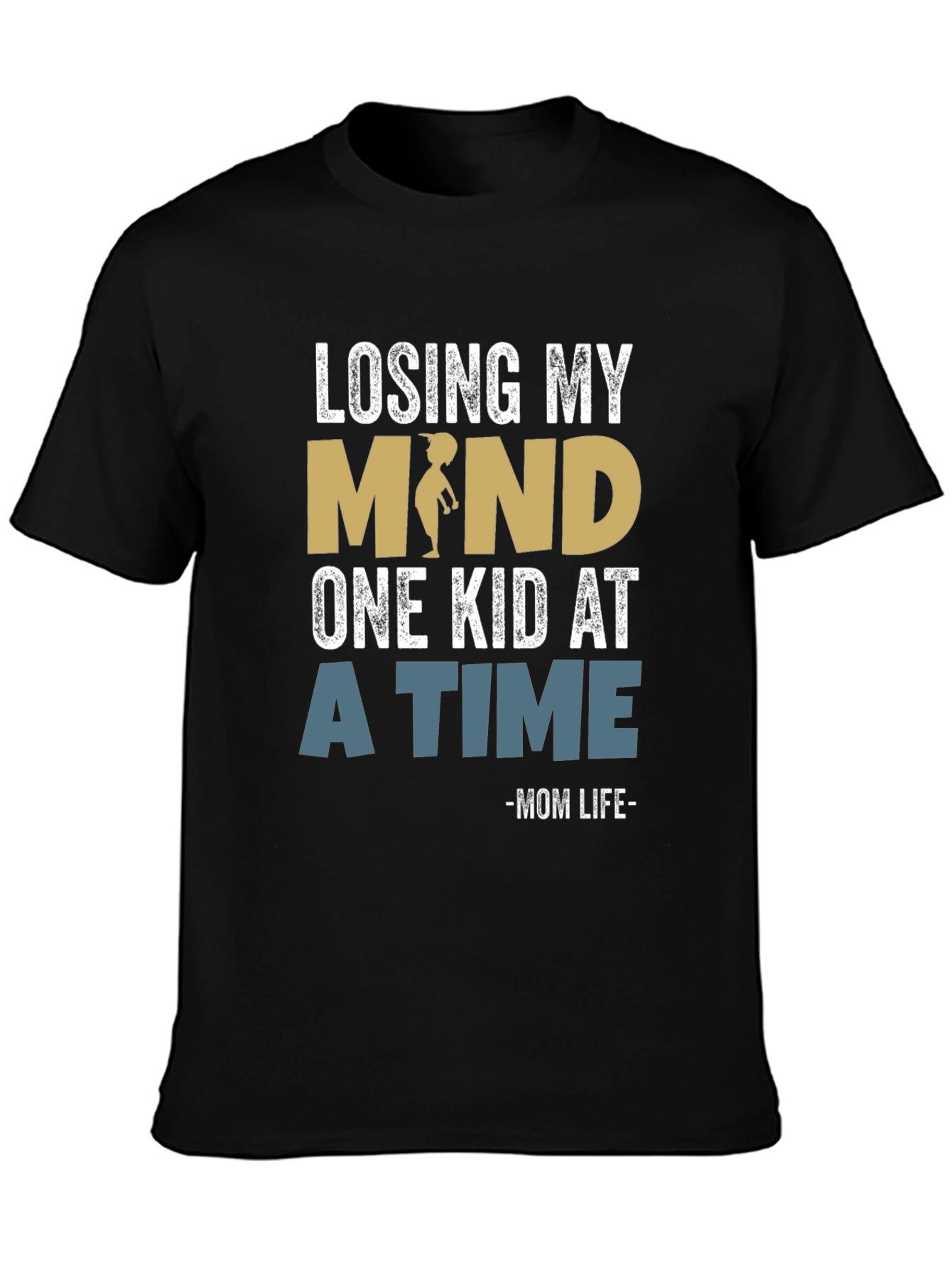 Losing My Mind Mom Life T-Shirt