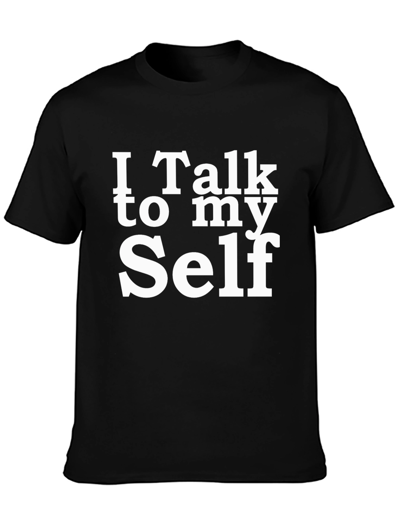 I Talk to My Self Funny Black T-Shirt