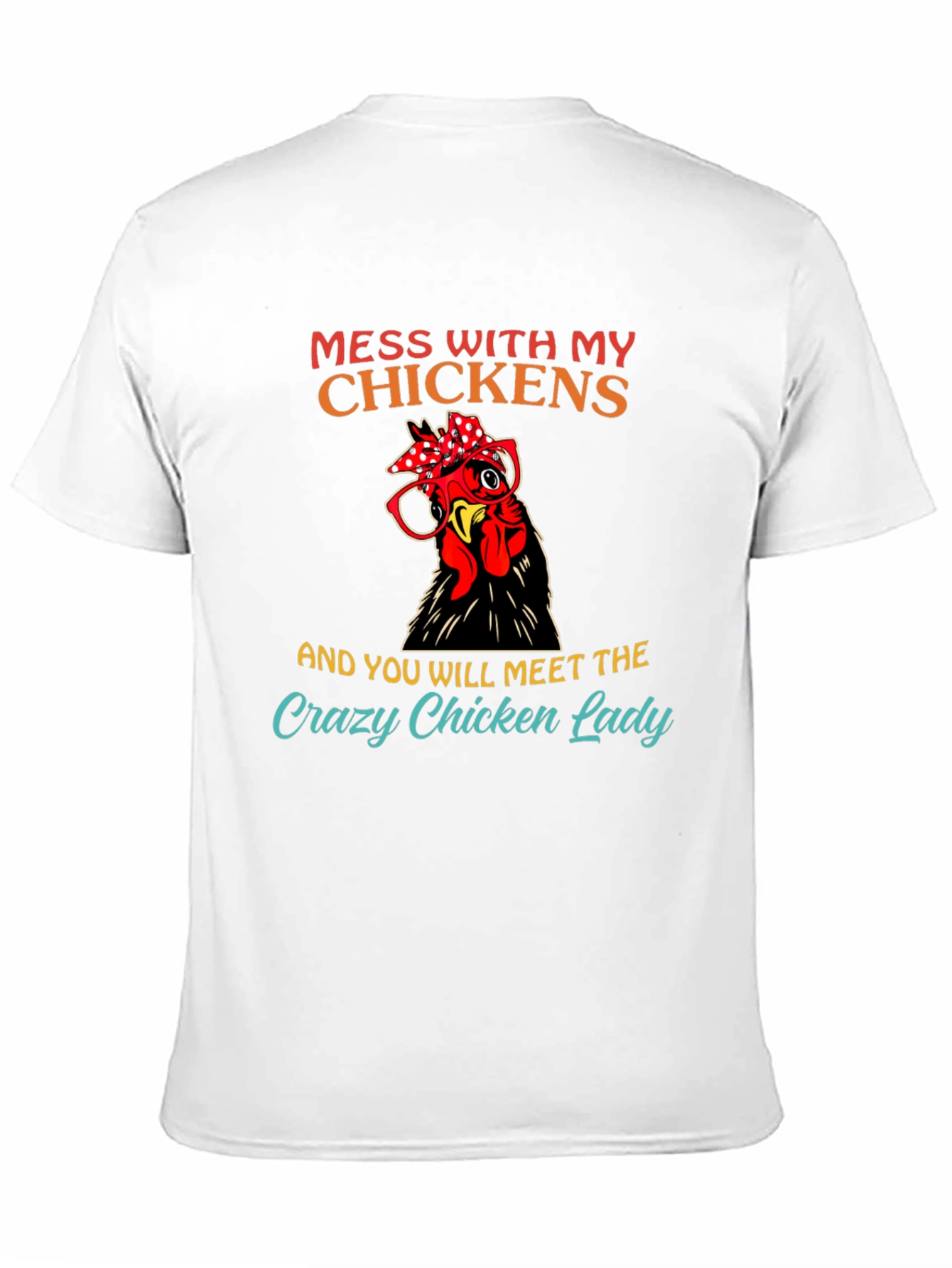 Mess with My Chickens T-Shirt