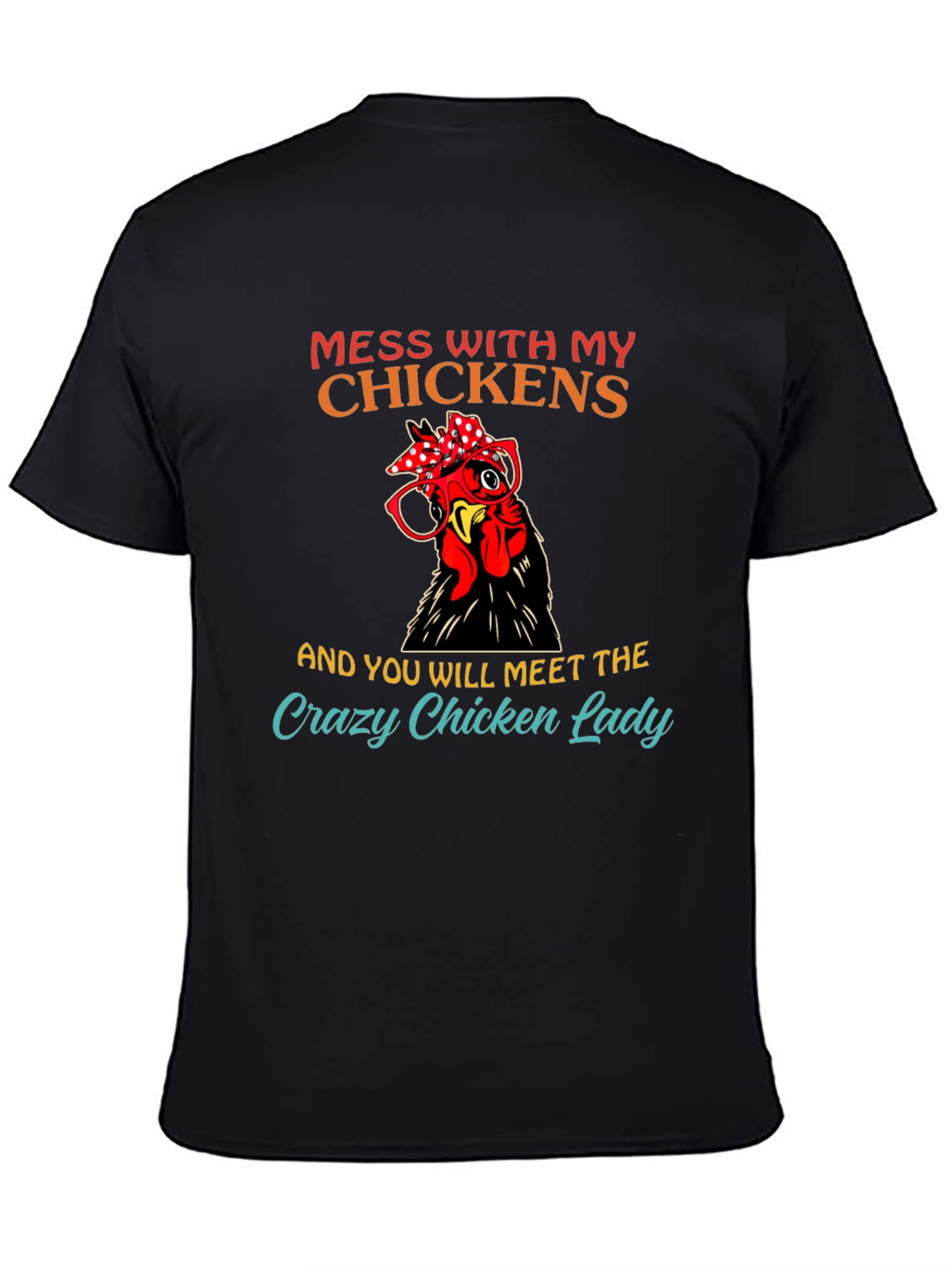 Mess with My Chickens T-Shirt