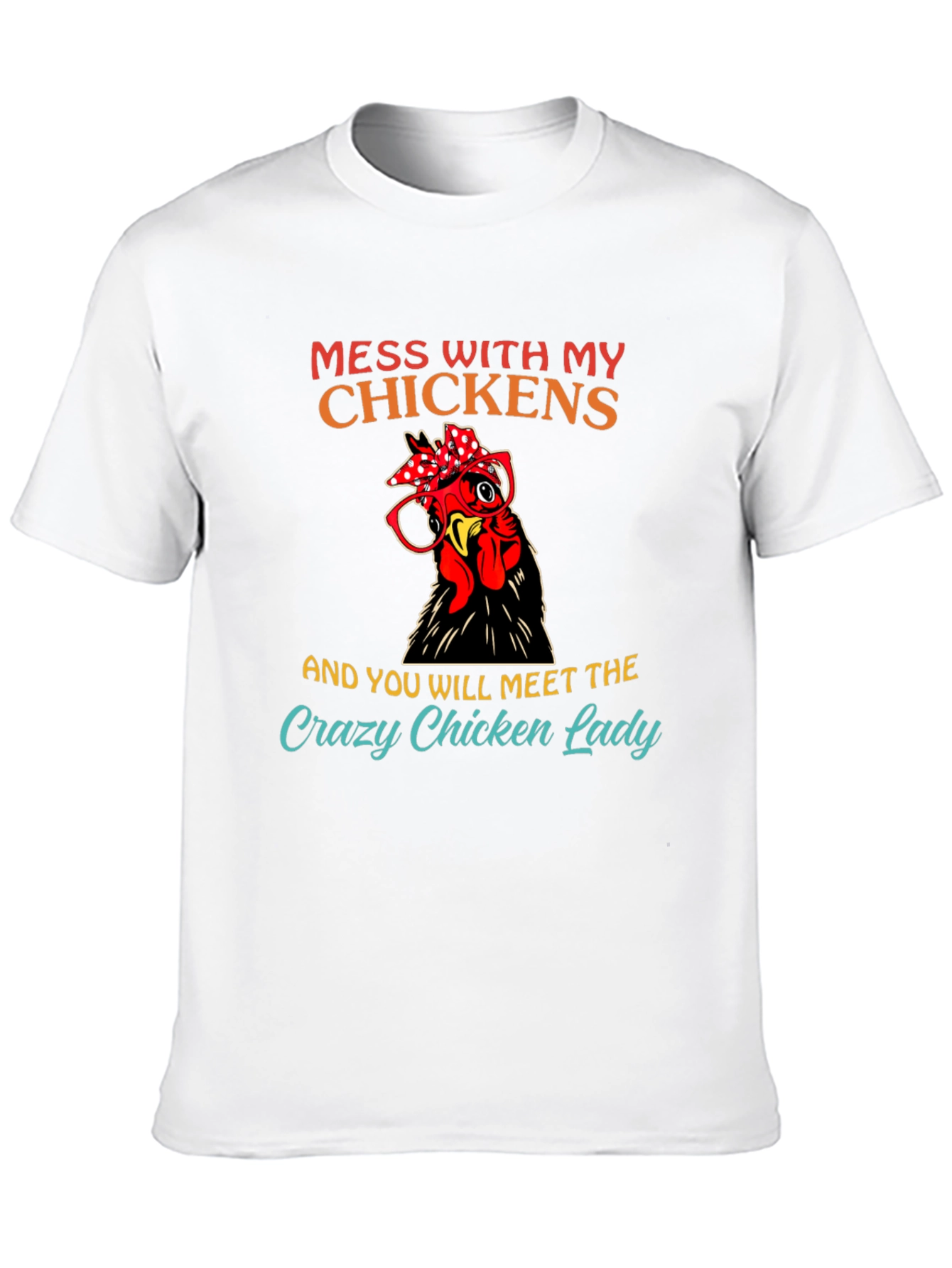 Mess with My Chickens T-Shirt