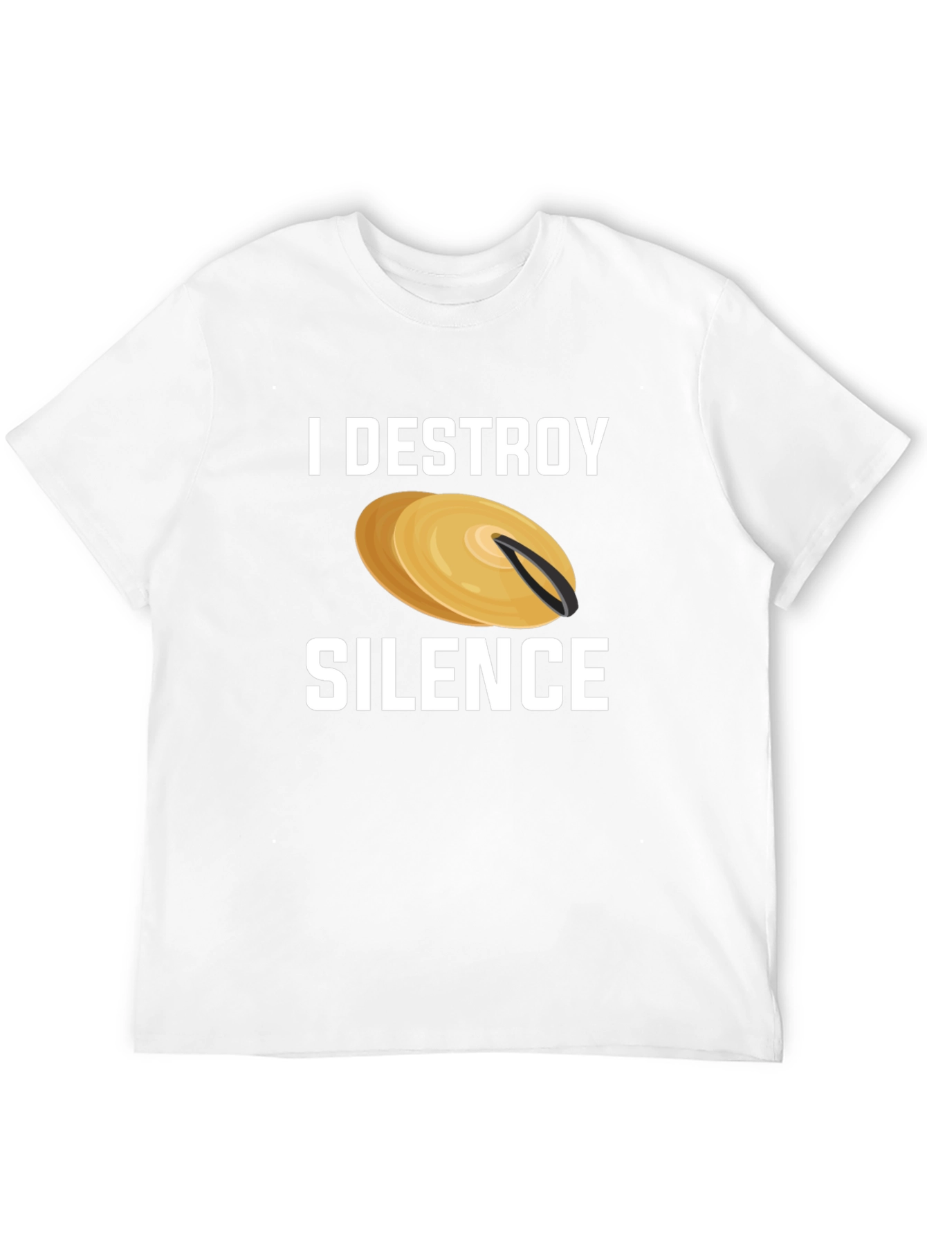 I Destroy Silence Cymbal T-Shirt