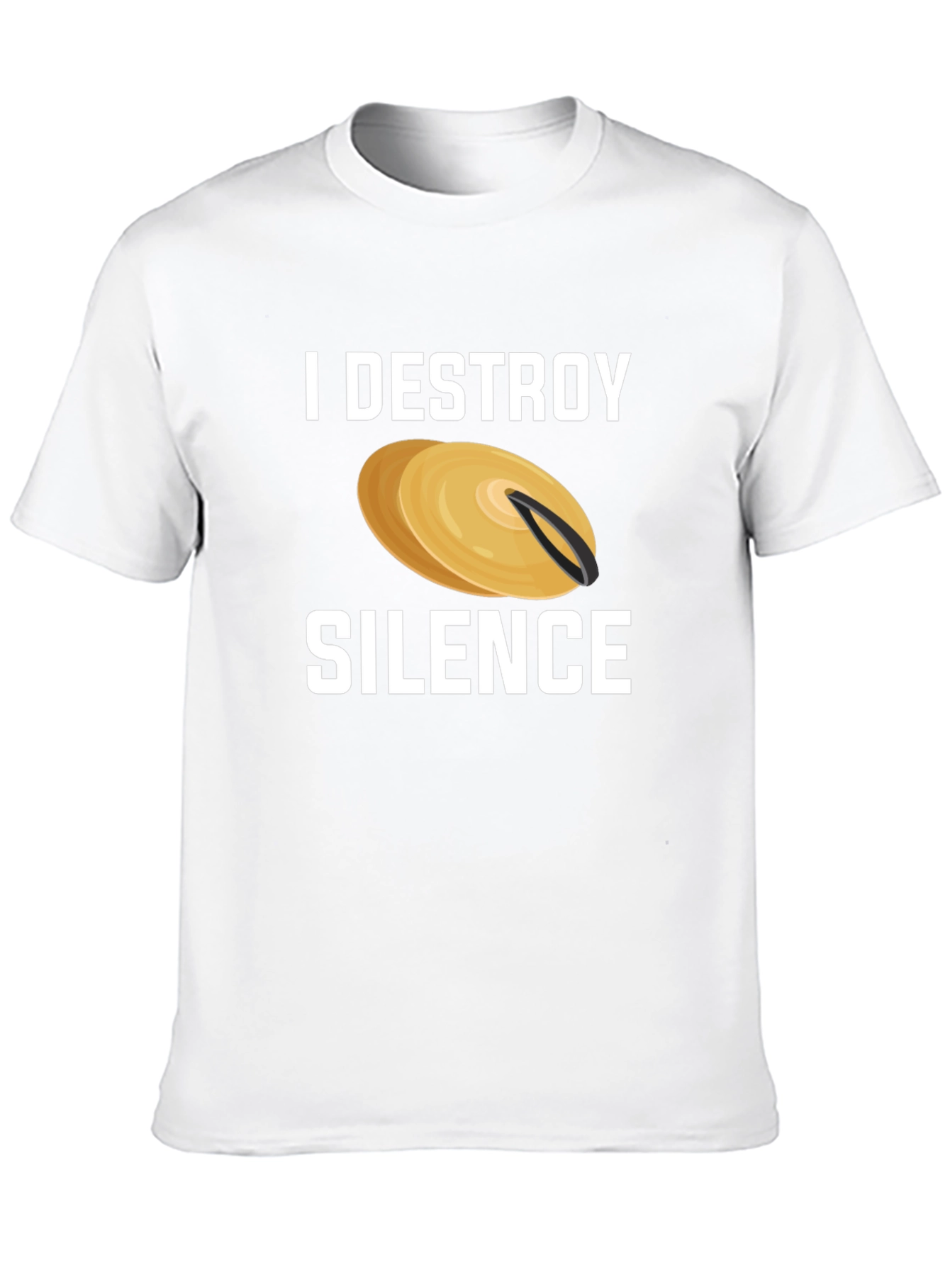 I Destroy Silence Cymbal T-Shirt