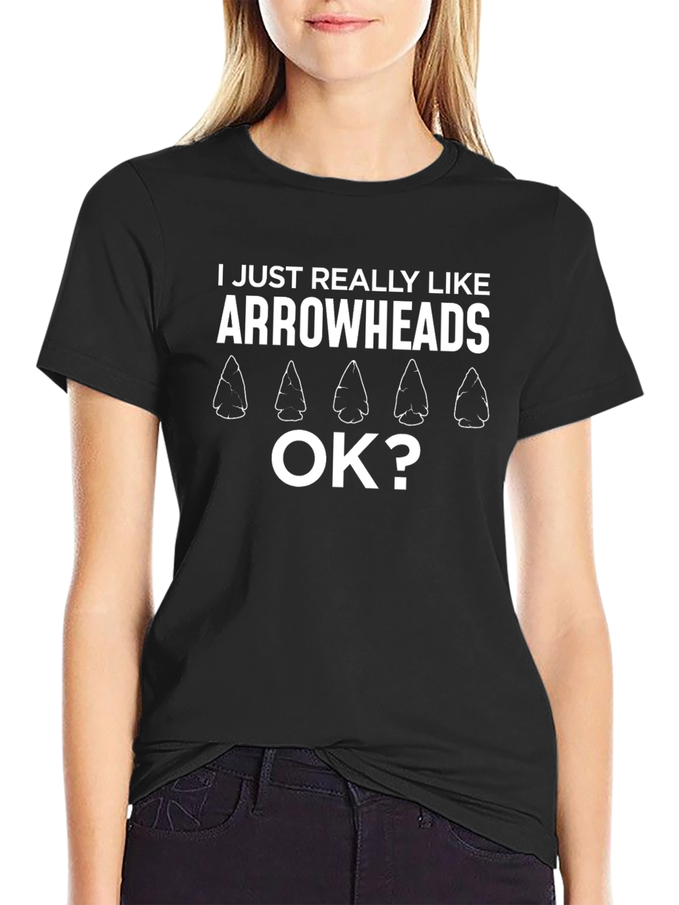 Arrowheads T-Shirt: I Just Really Like Arrowheads OK?