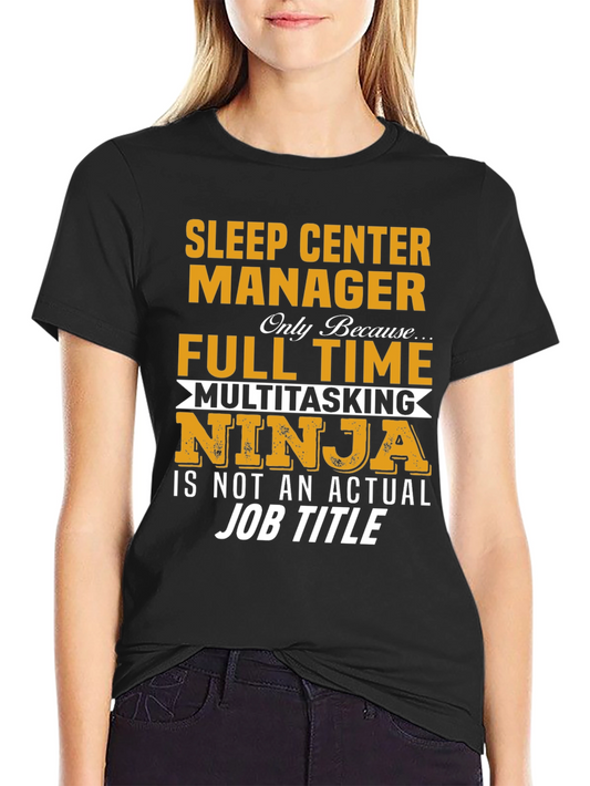 Sleep Center Manager Full Time Ninja T-Shirt