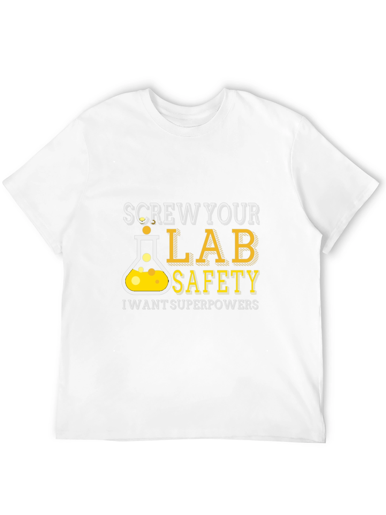 Screw Your Lab Safety T-Shirt - Superpowers Wanted!