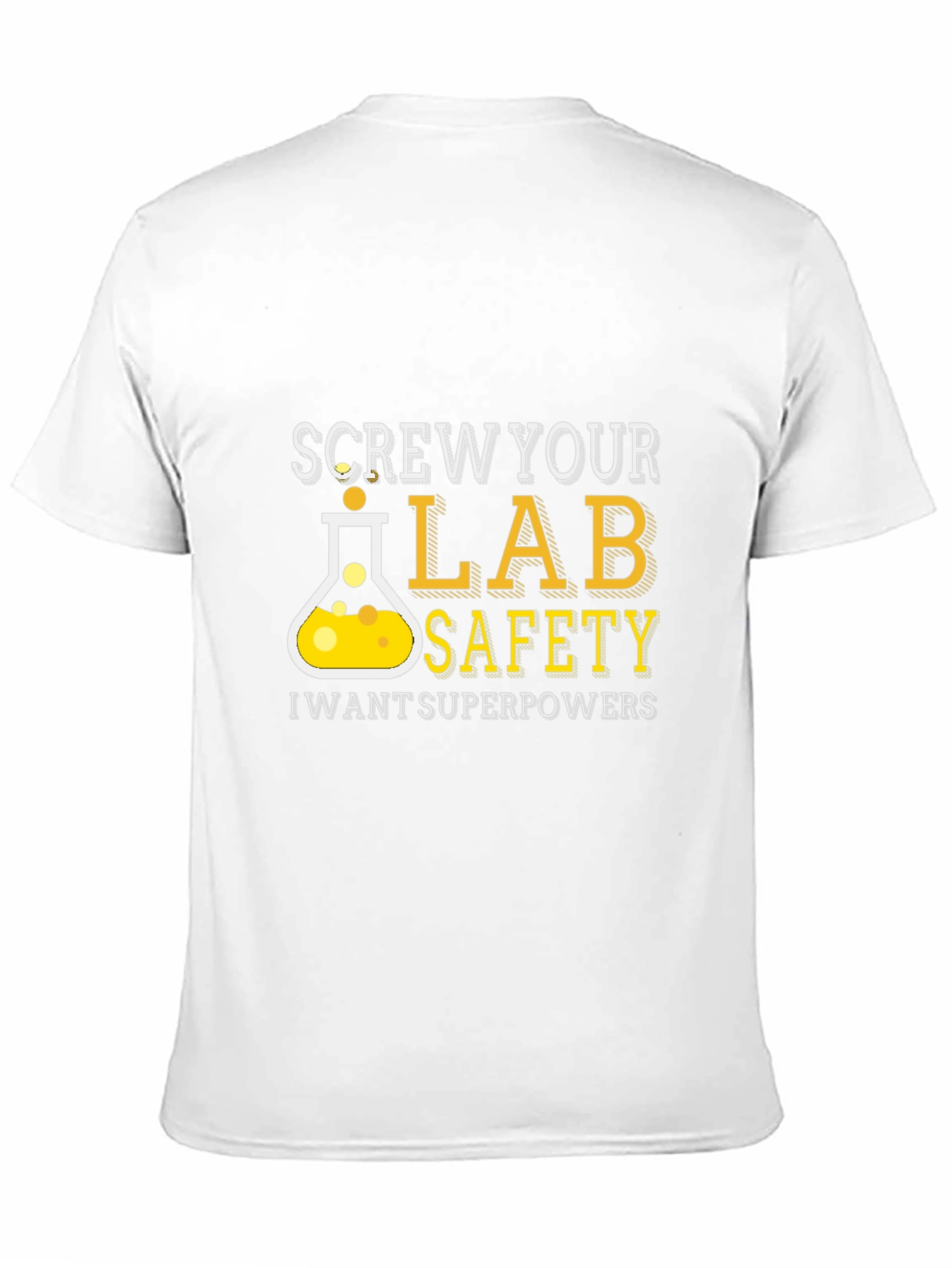 Screw Your Lab Safety T-Shirt - Superpowers Wanted!