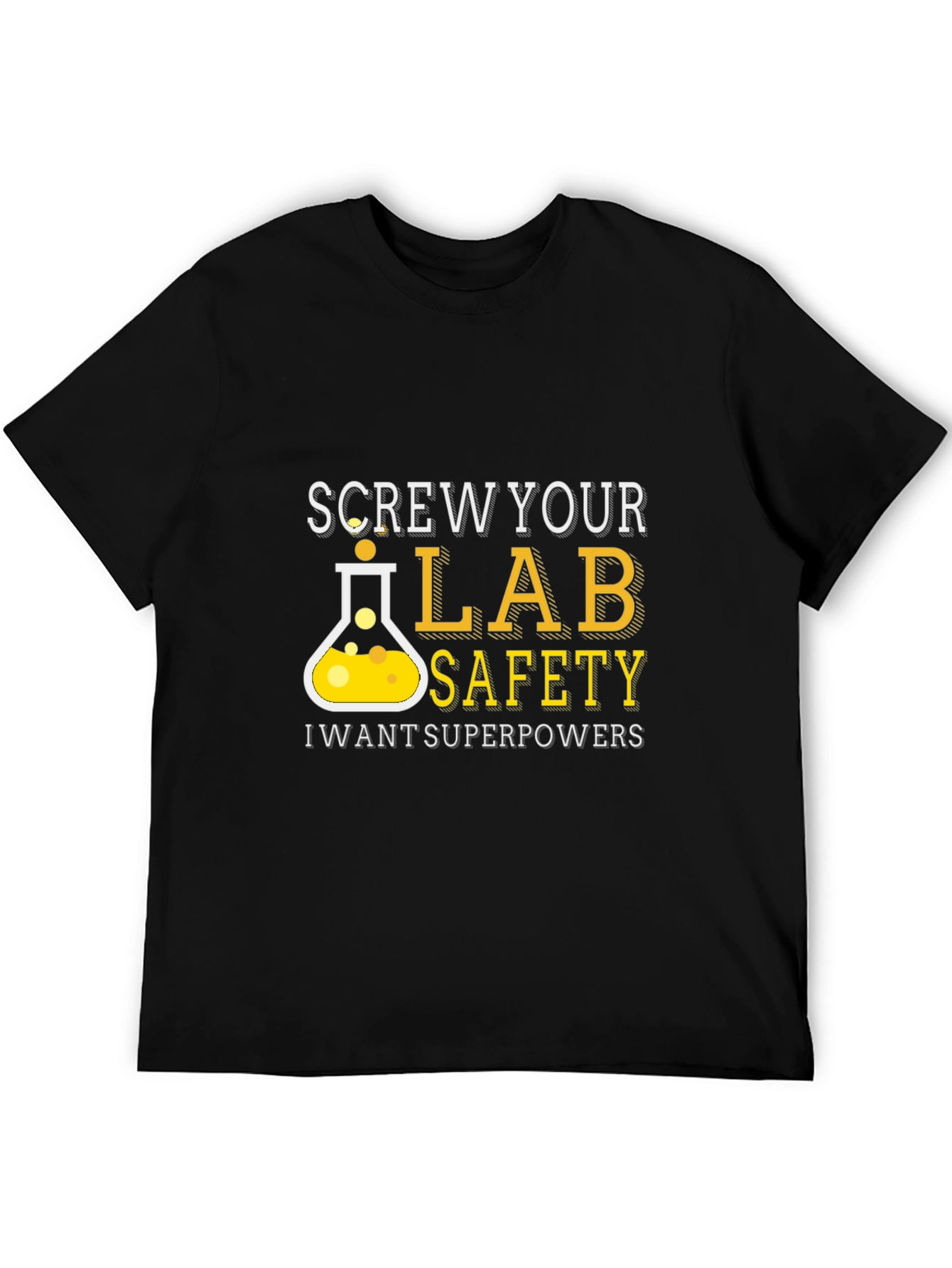 Screw Your Lab Safety T-Shirt - Superpowers Wanted!