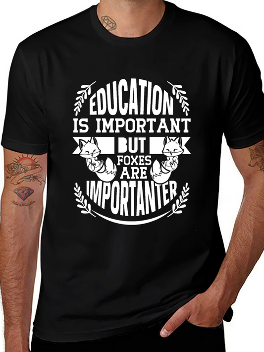 Education is Important But Foxes are Importanter T-Shirt