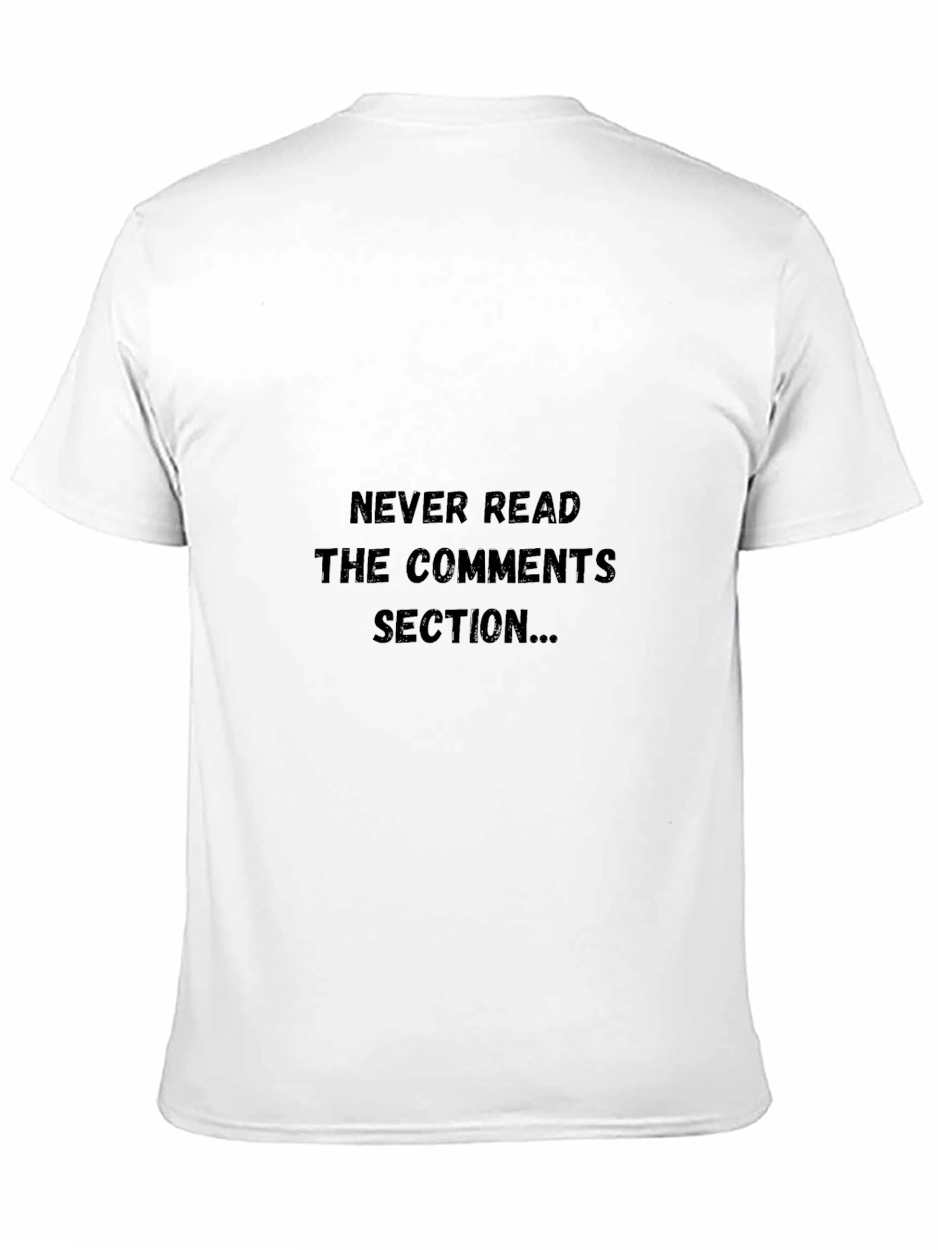 Never Read the Comments Section T-Shirt