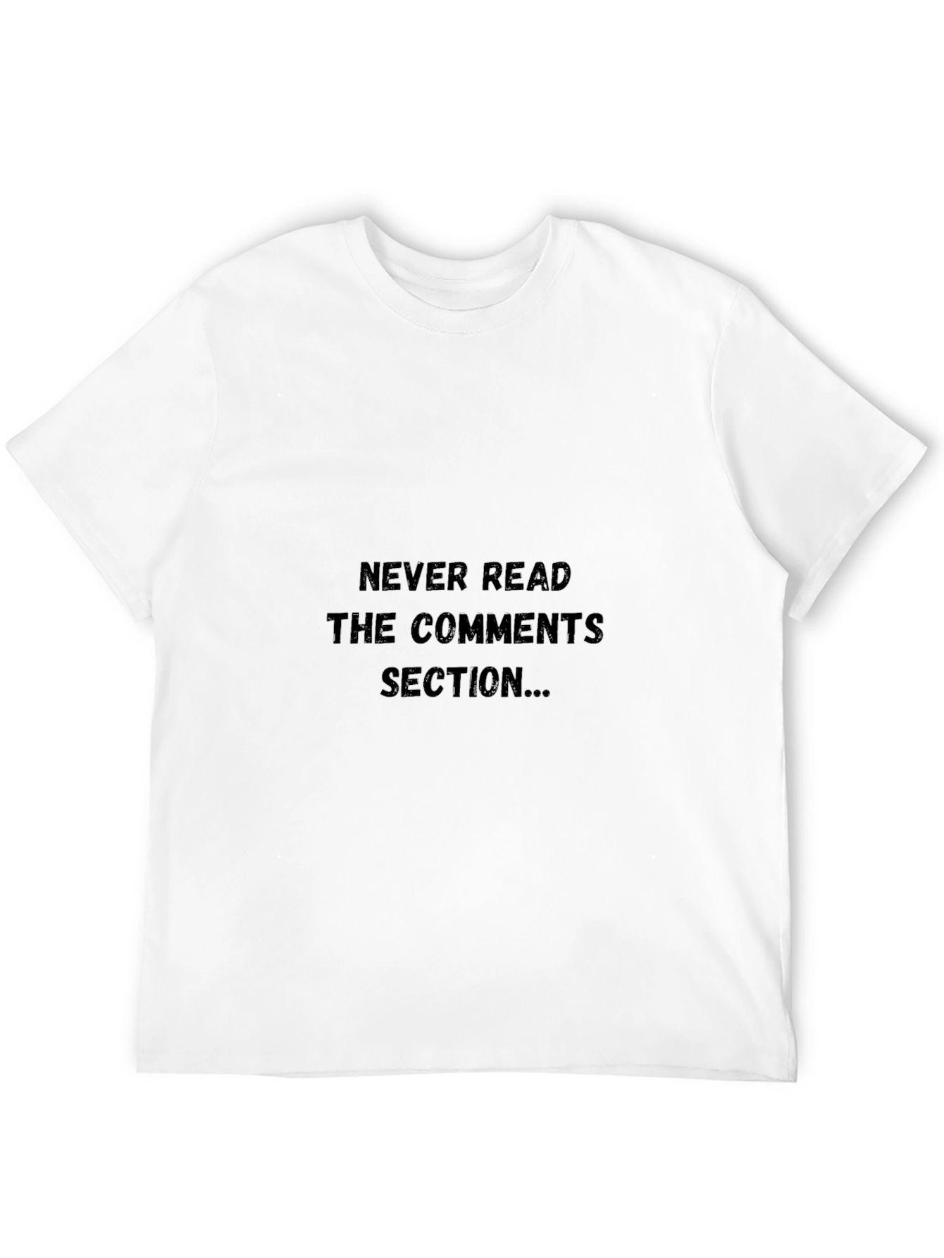Never Read the Comments Section T-Shirt