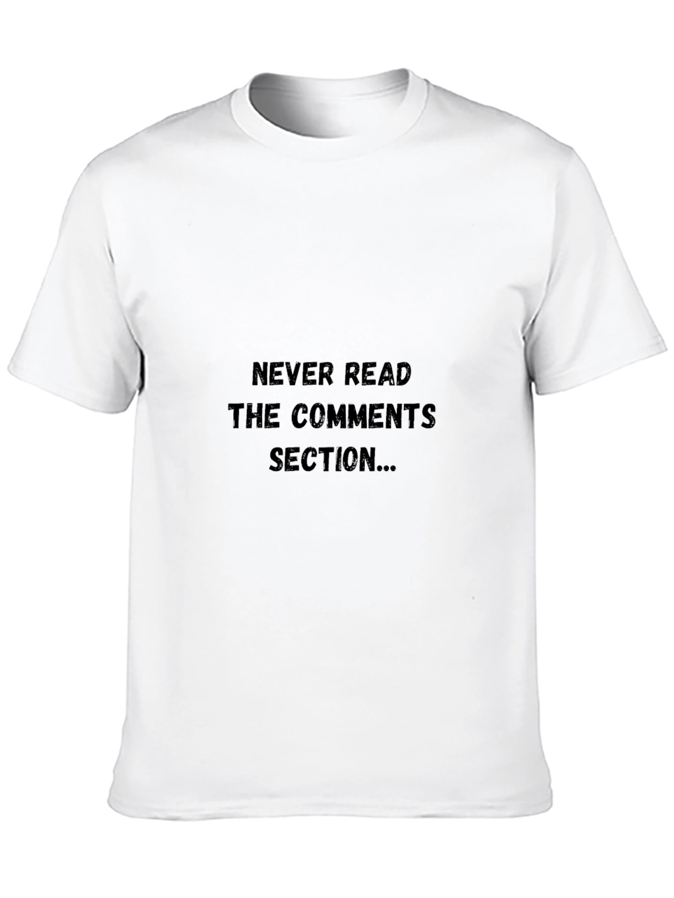 Never Read the Comments Section T-Shirt