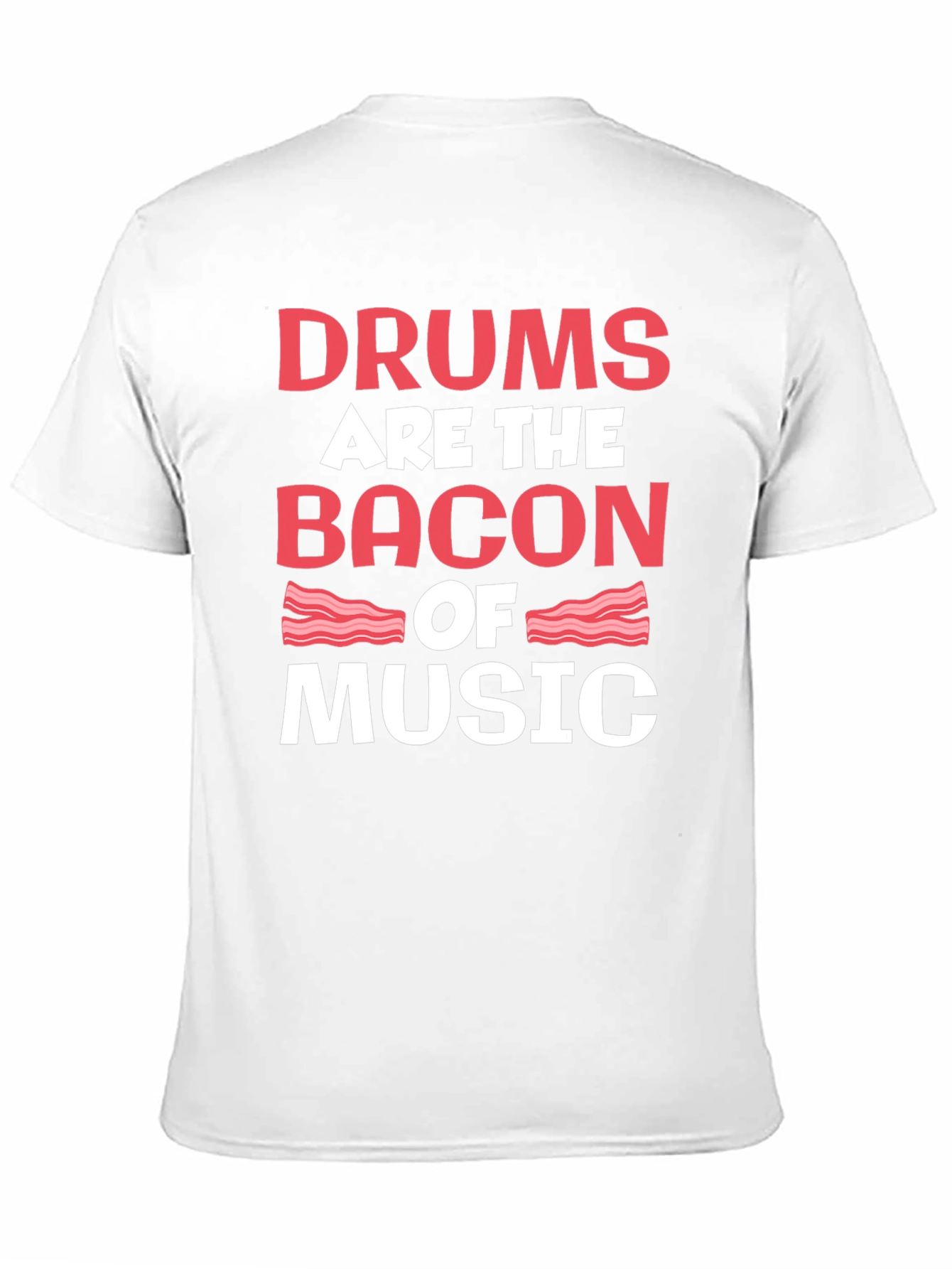 Drums are the Bacon of Music T-Shirt