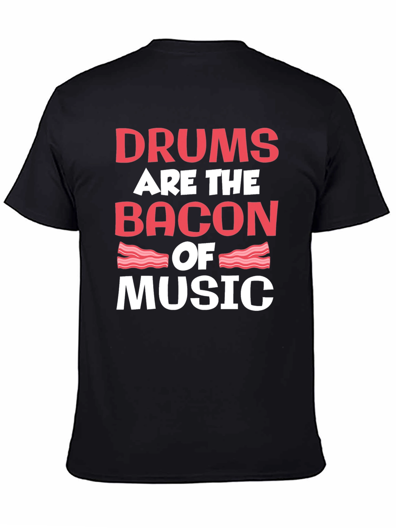 Drums are the Bacon of Music T-Shirt