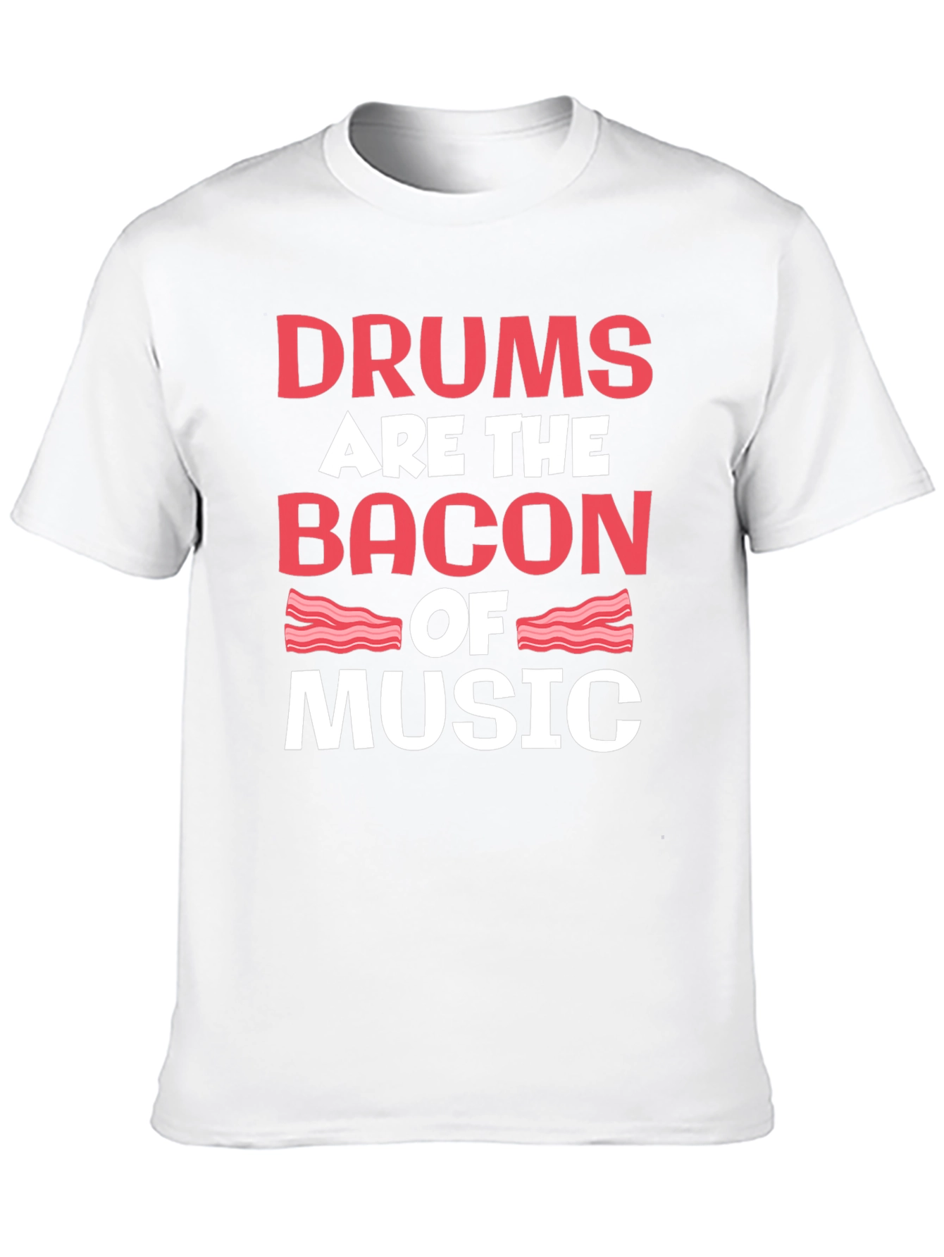 Drums are the Bacon of Music T-Shirt