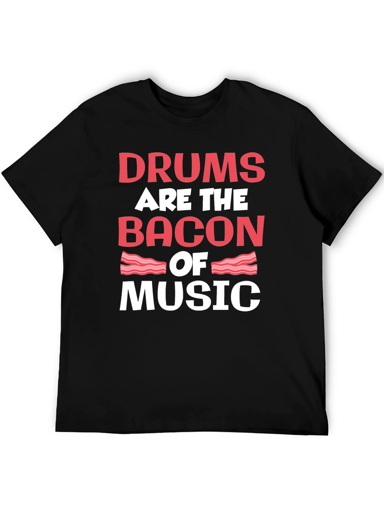 Drums are the Bacon of Music T-Shirt