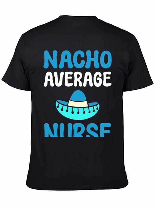 Nacho Average Nurse T-Shirt - Funny Gift