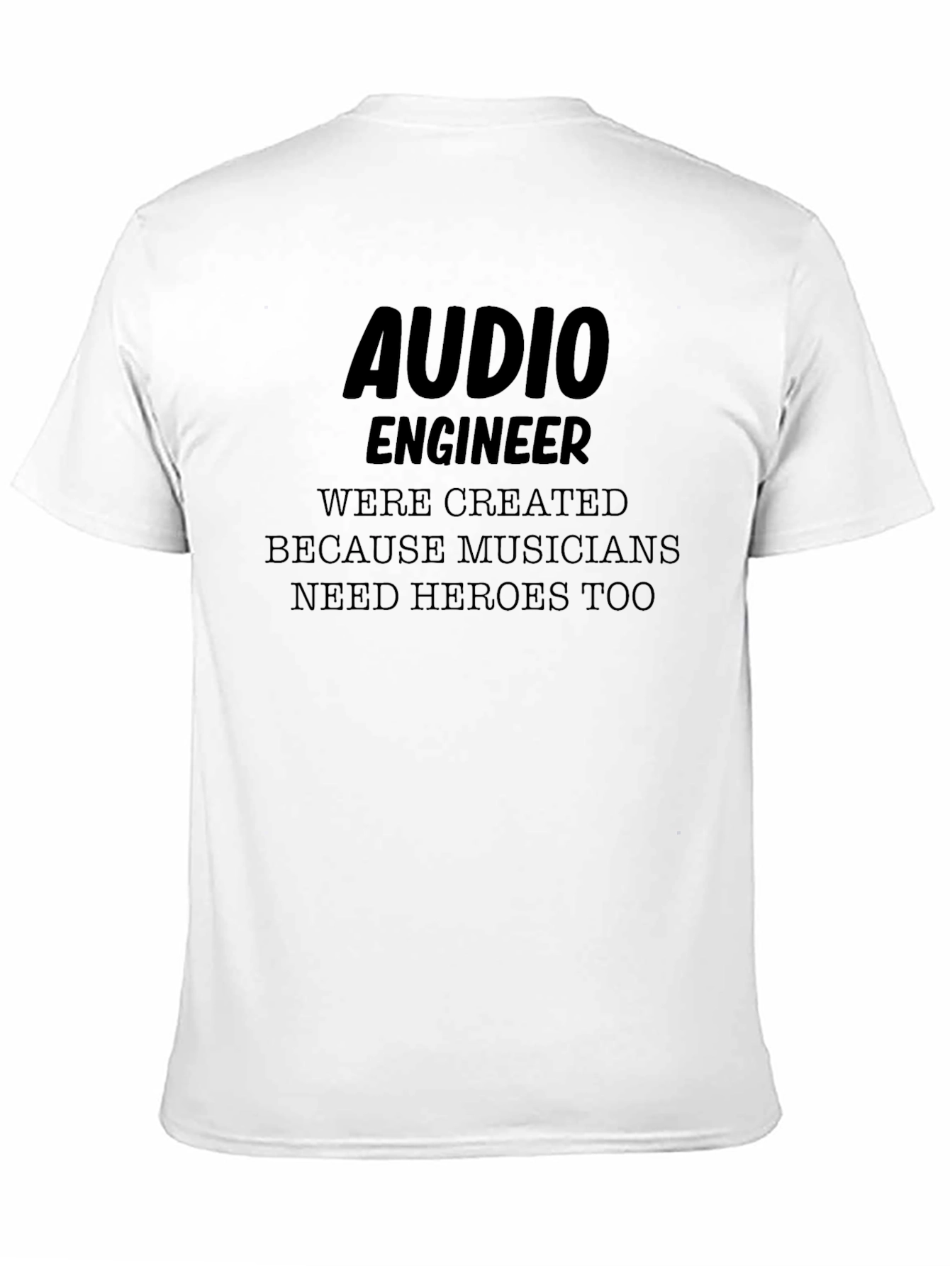 Audio Engineer Hero Tee - Musician Support Shirt