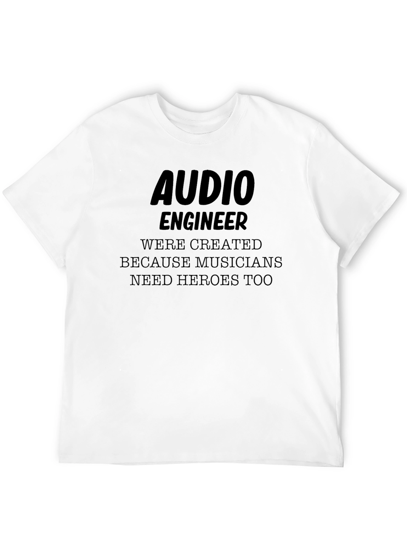 Audio Engineer Hero Tee - Musician Support Shirt