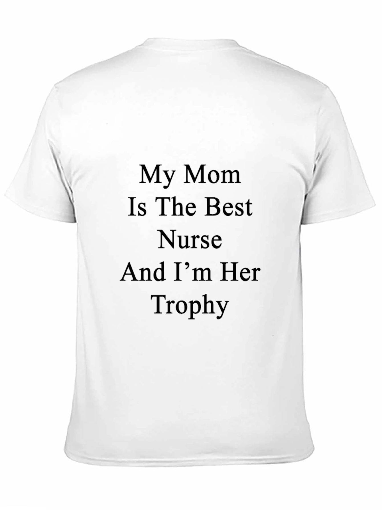 My Mom Is The Best Nurse T-Shirt