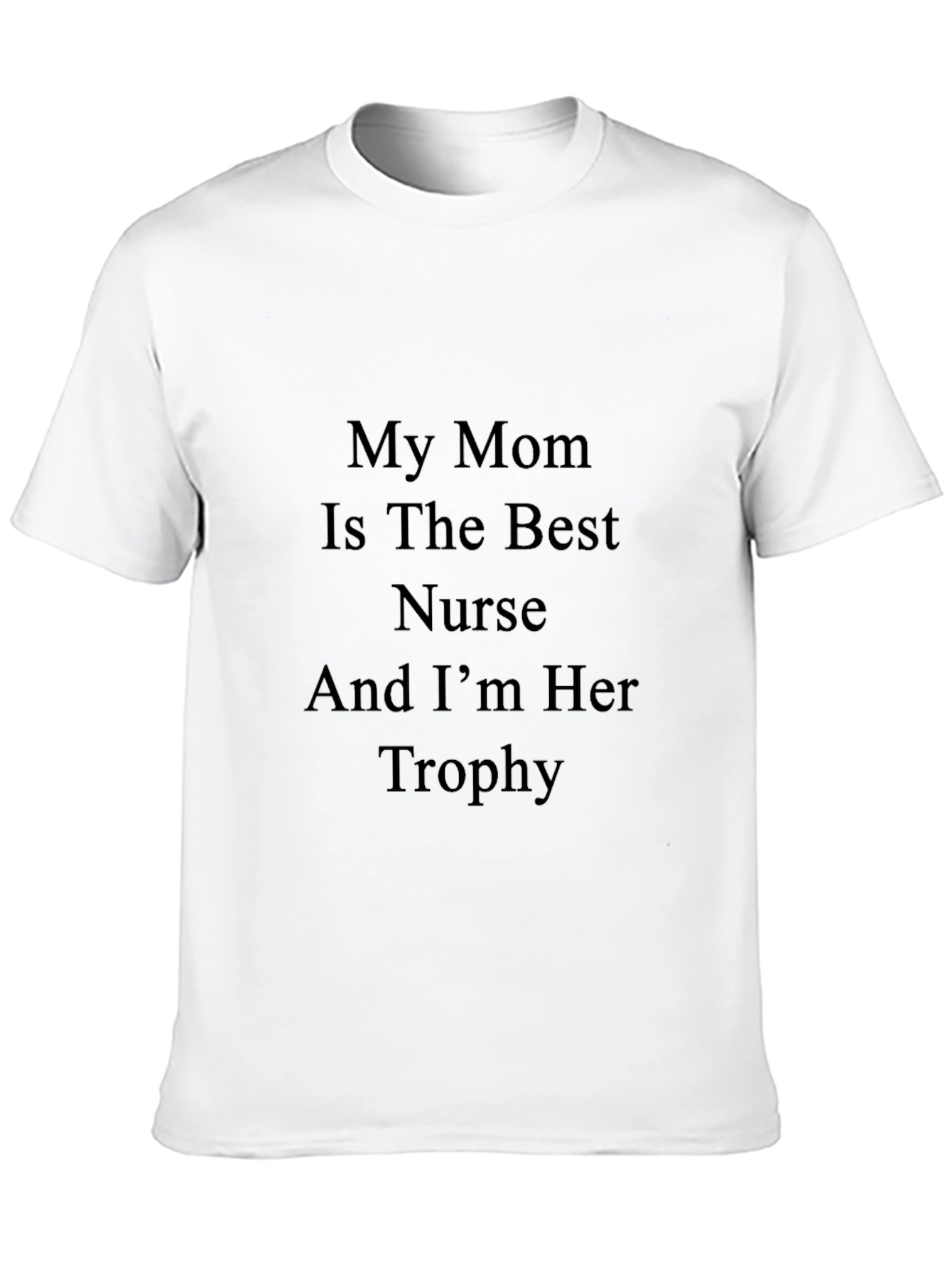 My Mom Is The Best Nurse T-Shirt