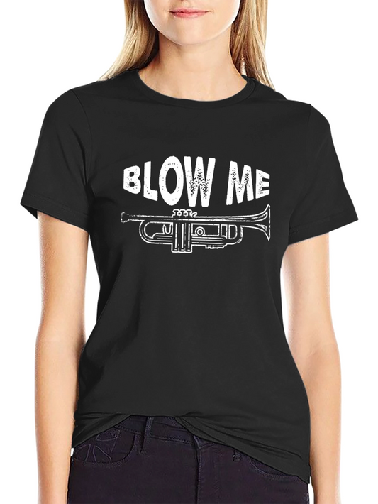 Blow Me Trumpet Graphic Tee - Adult Humor Shirt