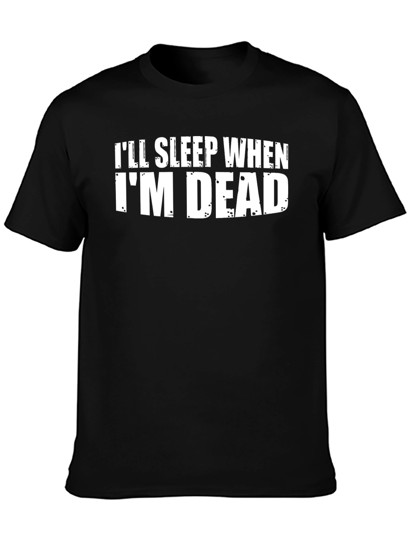 Ill Sleep When Im Dead Graphic T-Shirt