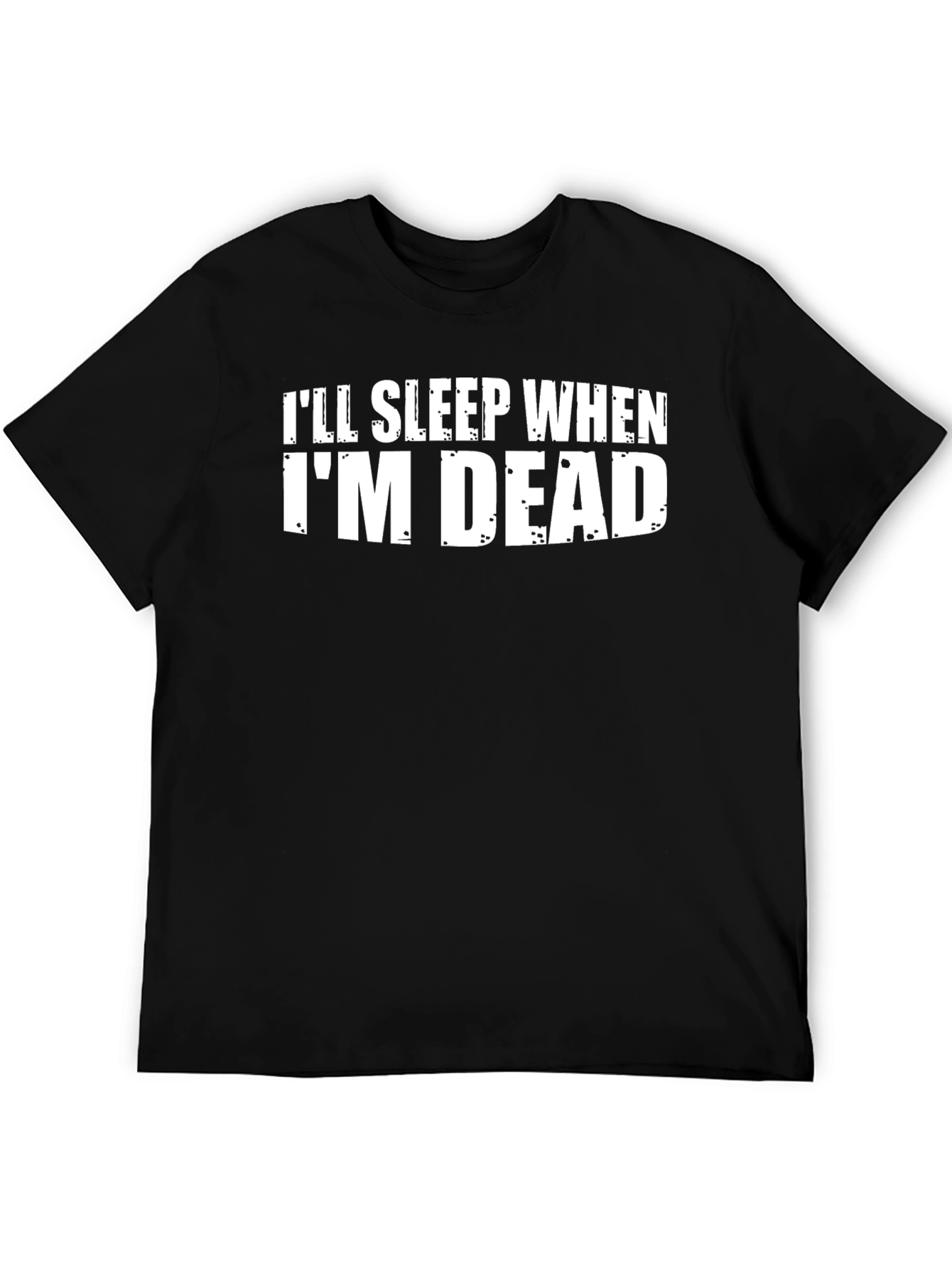 Ill Sleep When Im Dead Graphic T-Shirt