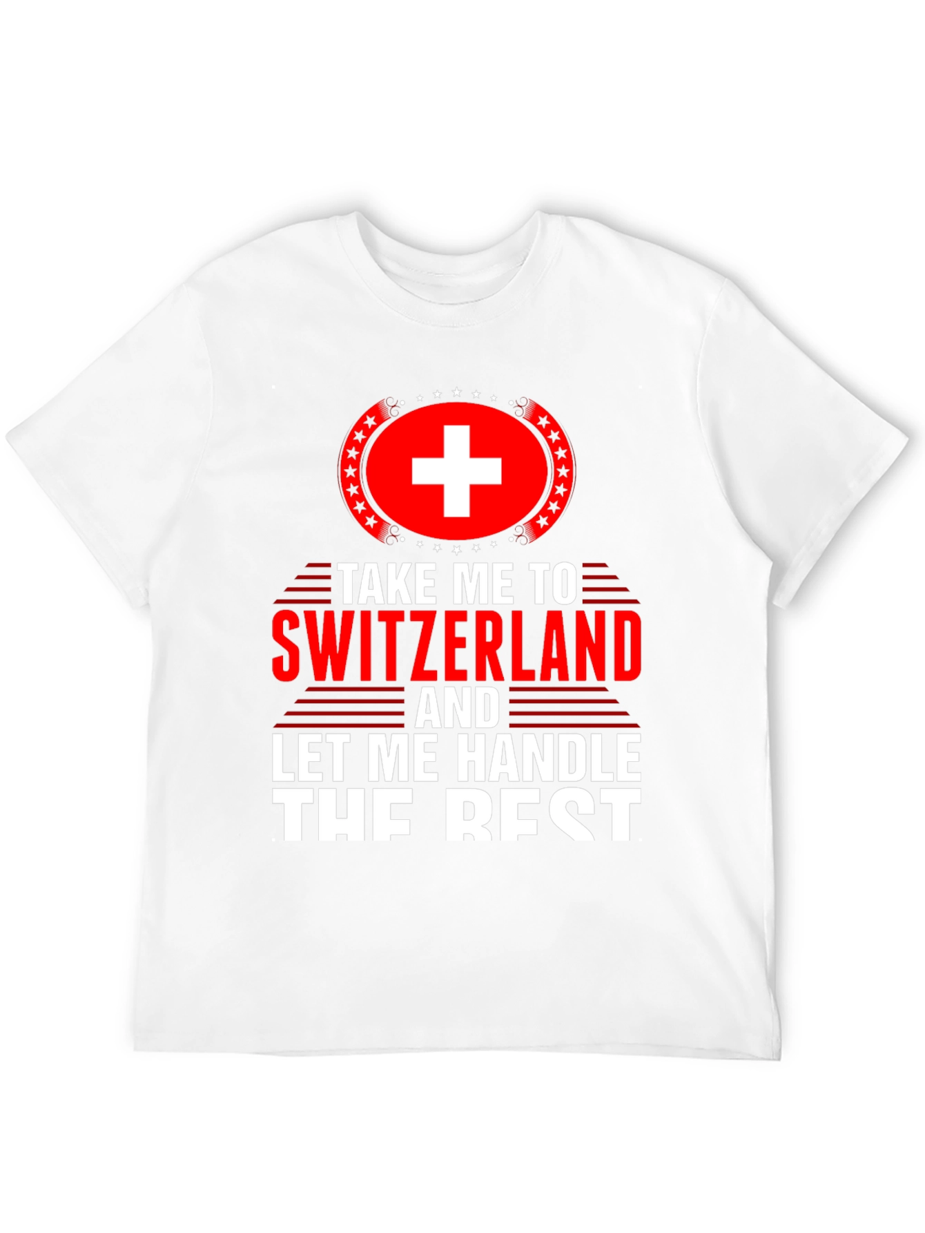 Switzerland Travel T-Shirt - Let Me Handle The Rest