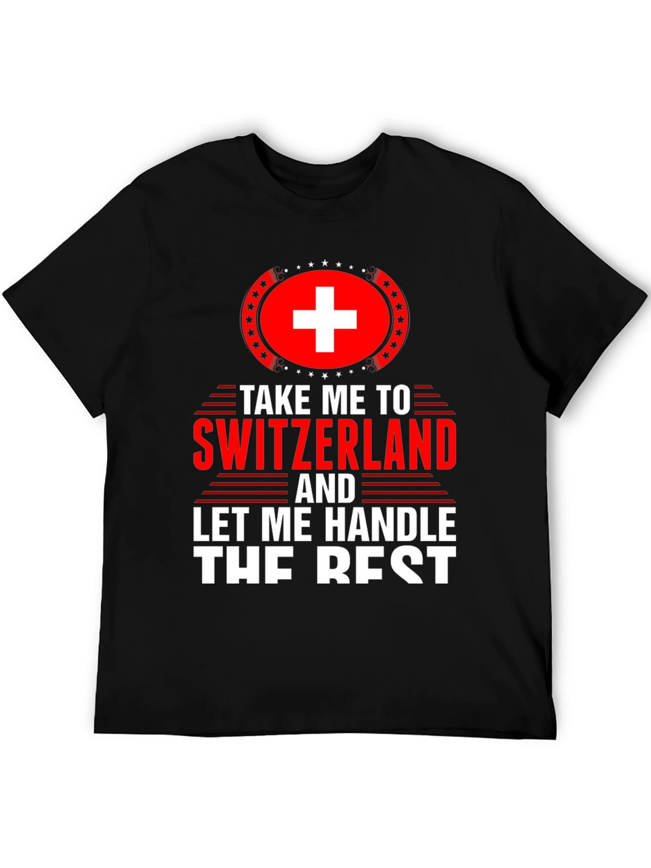 Switzerland Travel T-Shirt - Let Me Handle The Rest