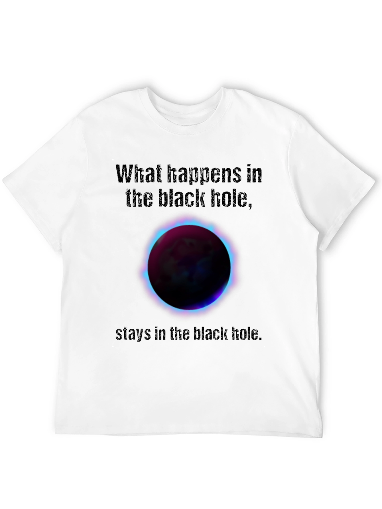Black Hole Humor Graphic Tee - What Happens...
