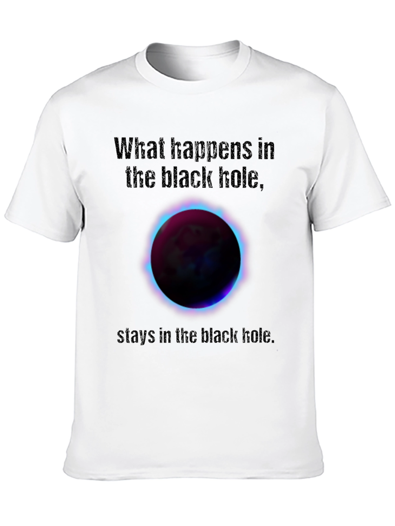 Black Hole Humor Graphic Tee - What Happens...