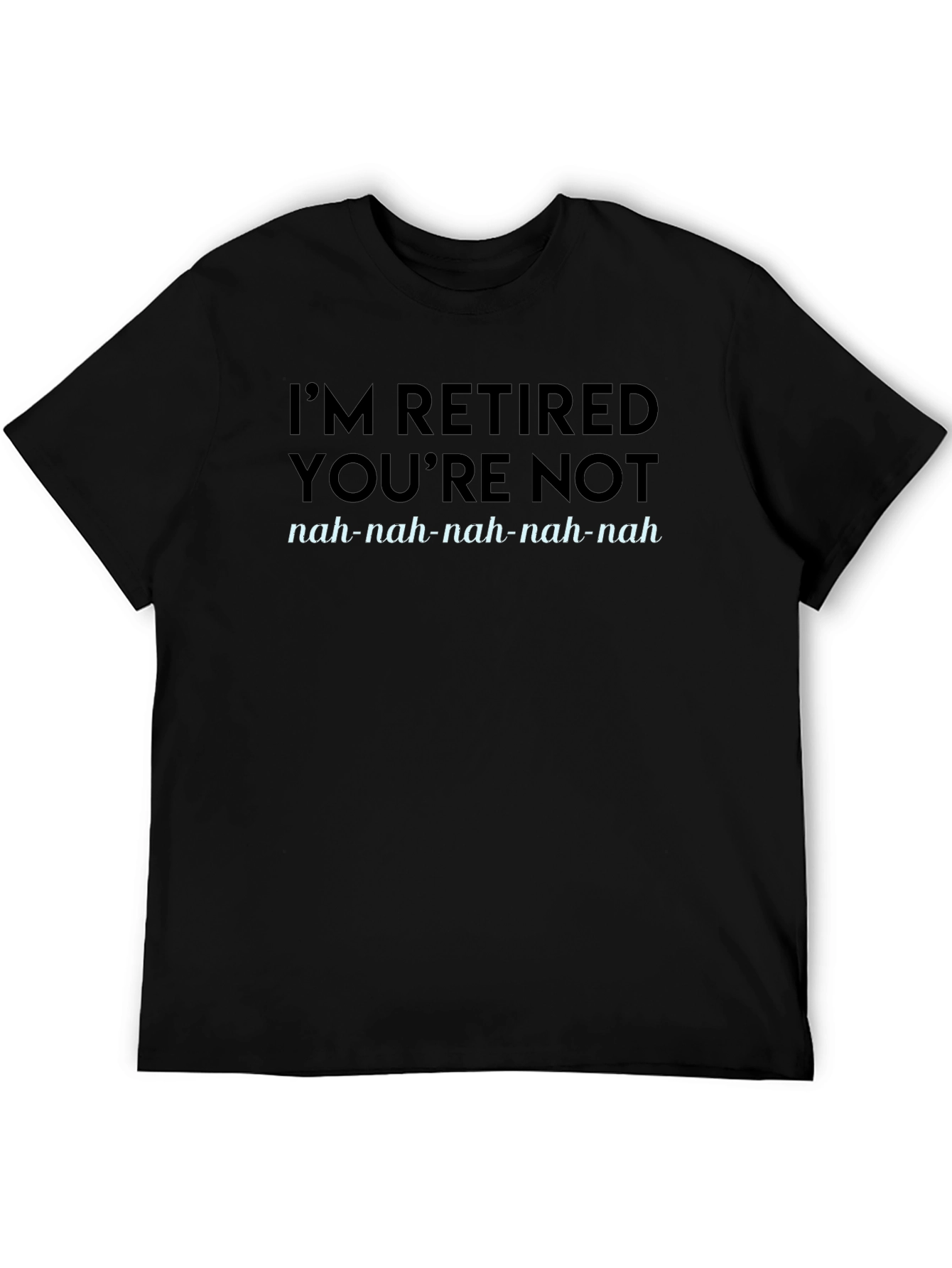 Im Retired Youre Not T-Shirt