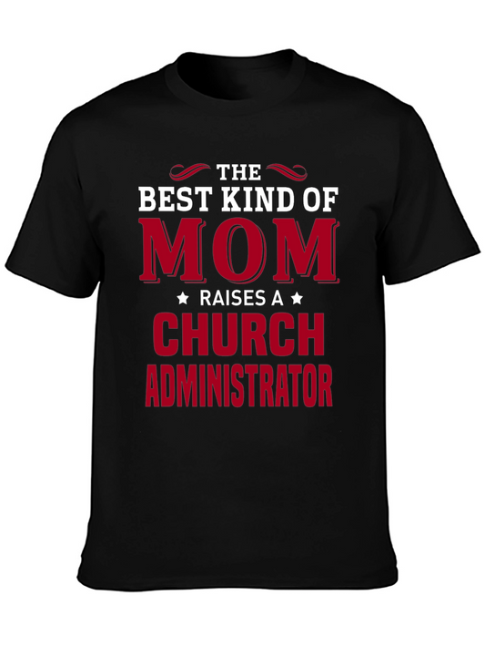 Best Kind of Mom Raises a Church Administrator T-Shirt