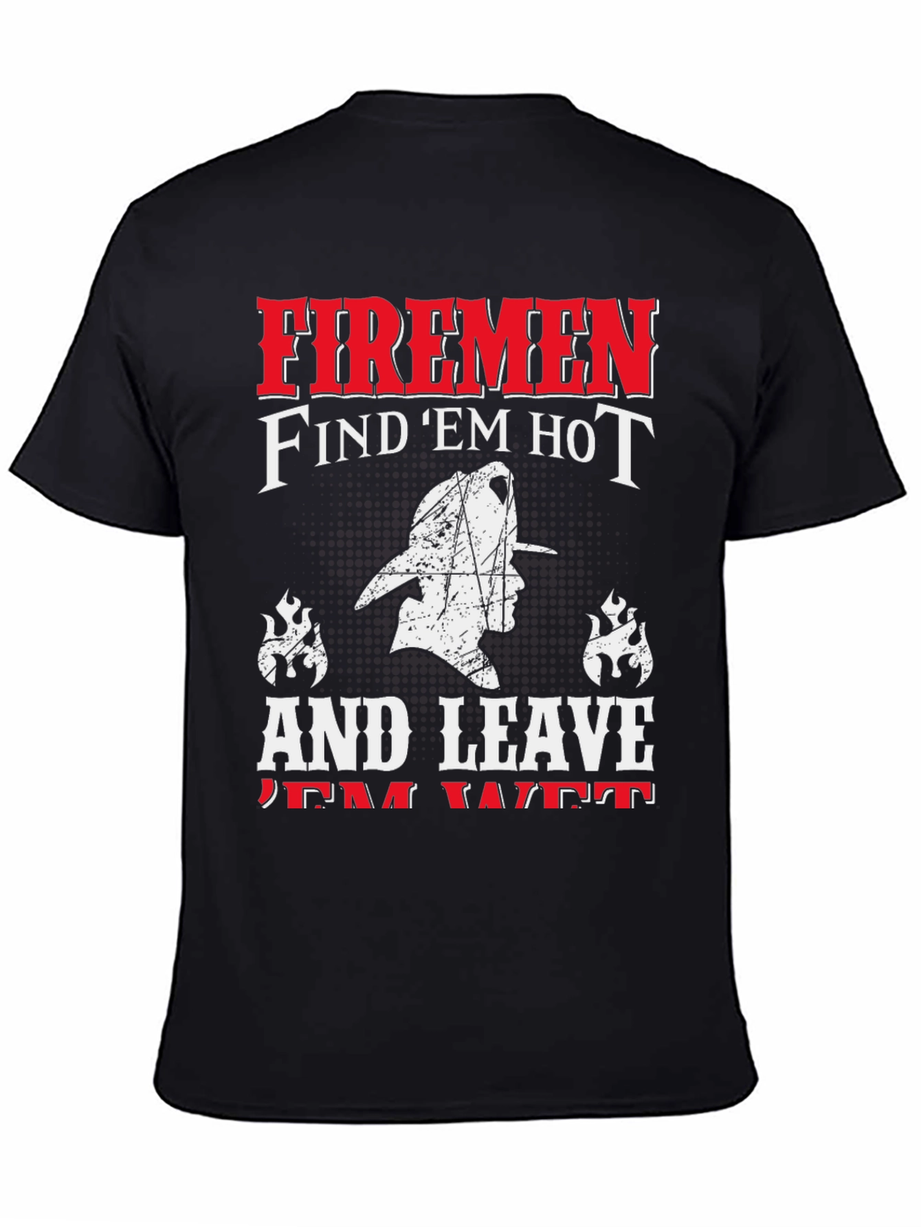 Firemen Find Em Hot T-Shirt