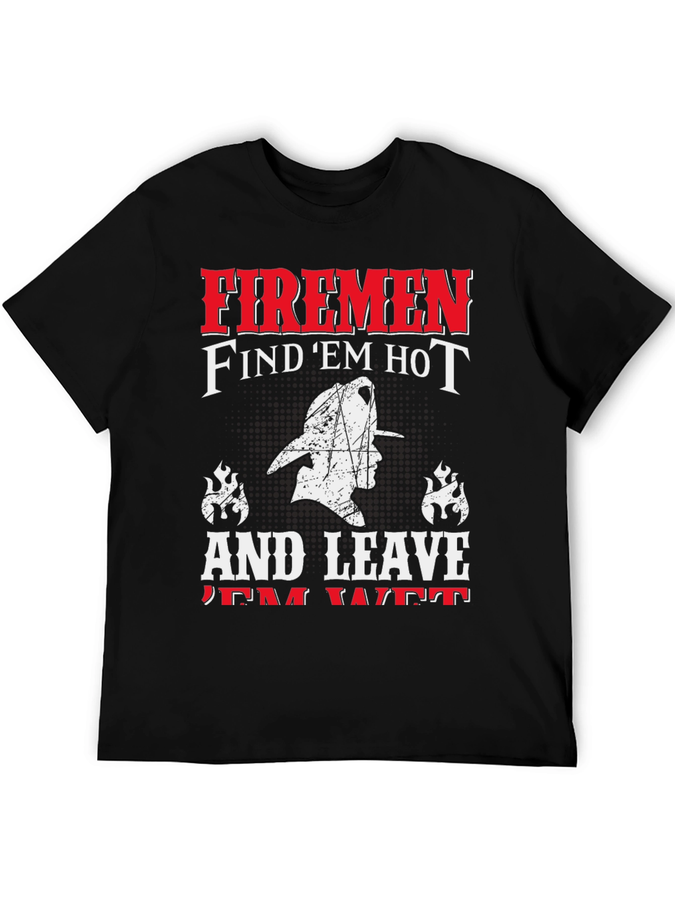Firemen Find Em Hot T-Shirt