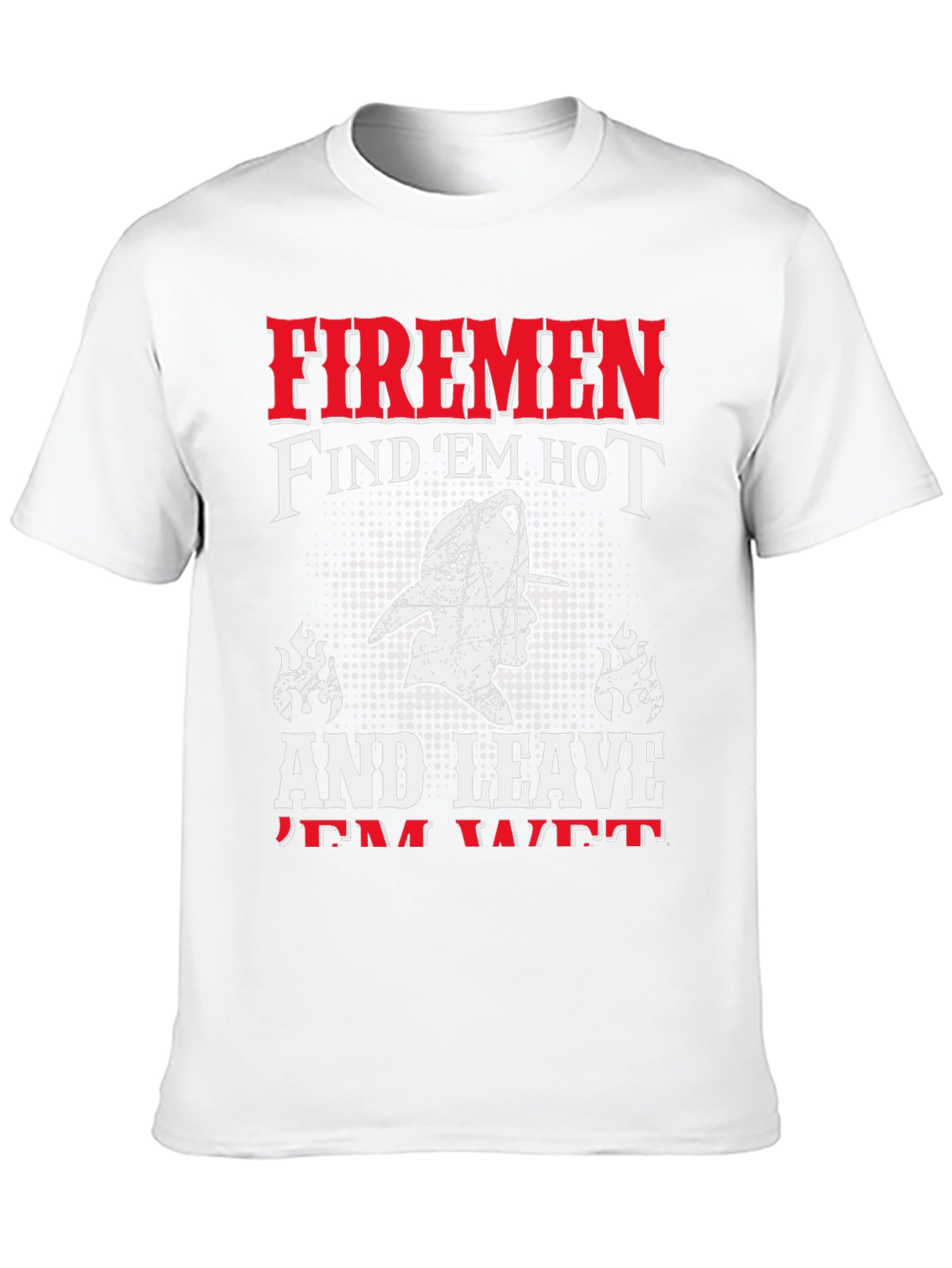 Firemen Find Em Hot T-Shirt
