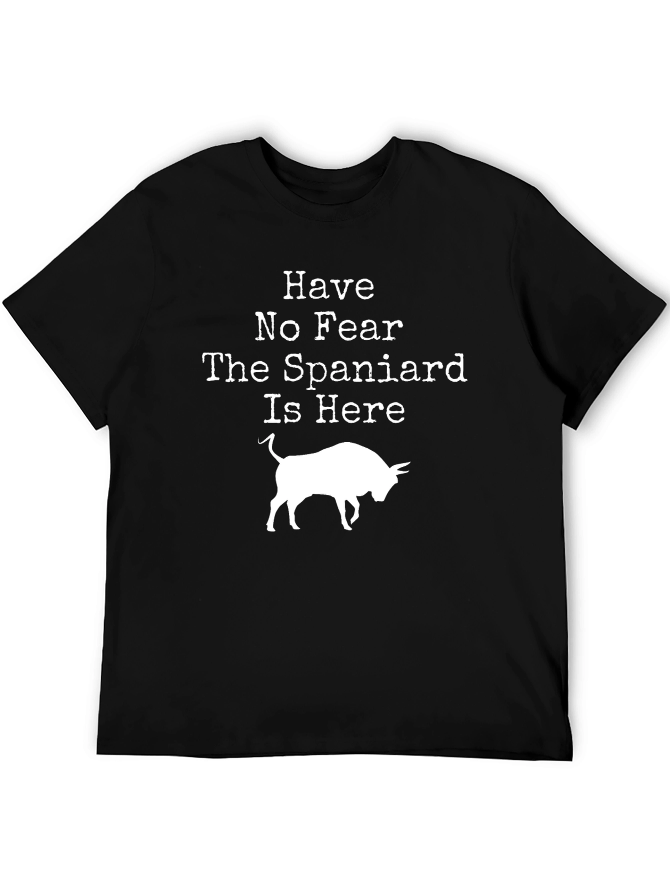 Have No Fear The Spaniard Is Here Bull T-Shirt