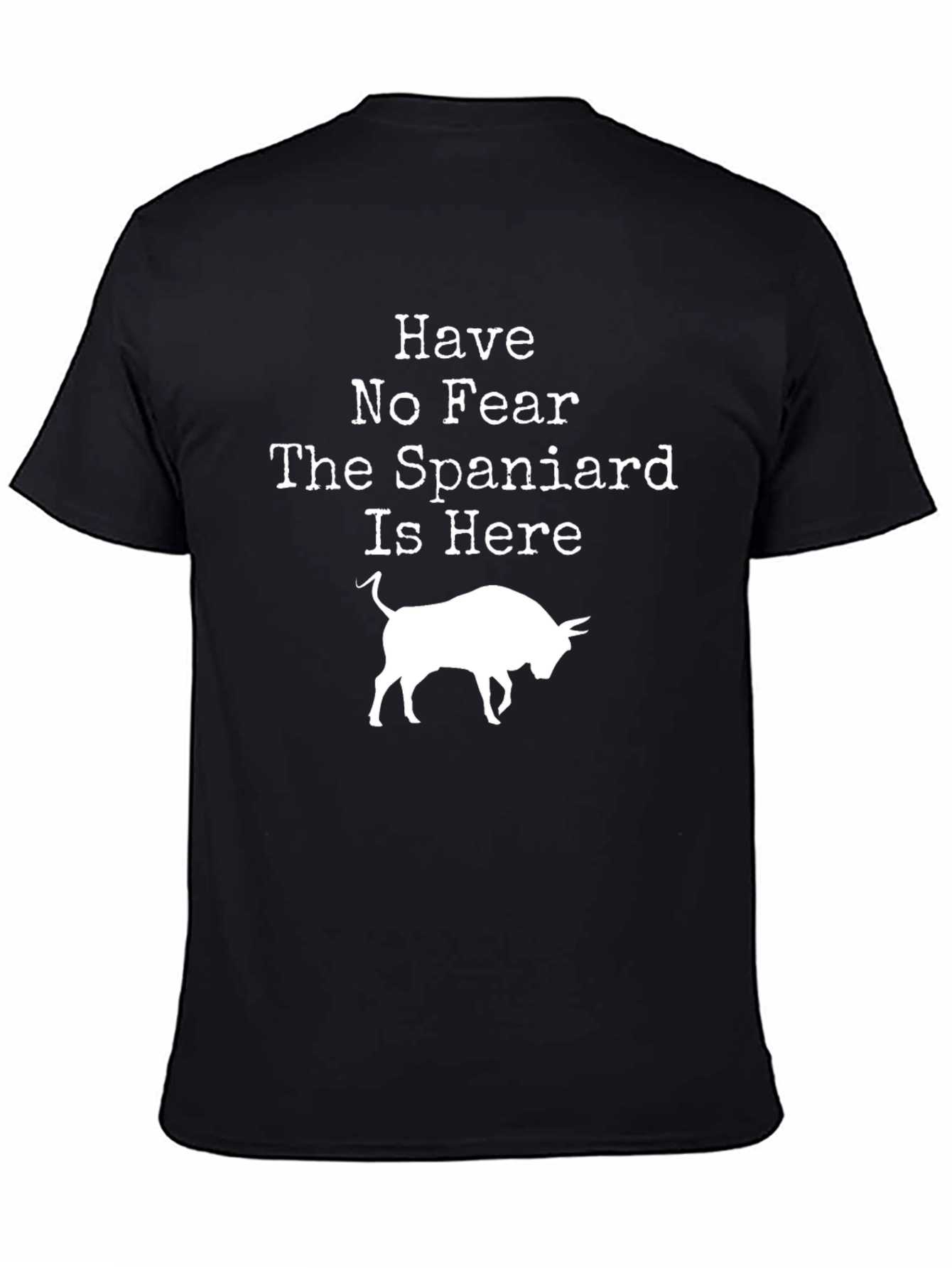 Have No Fear The Spaniard Is Here Bull T-Shirt