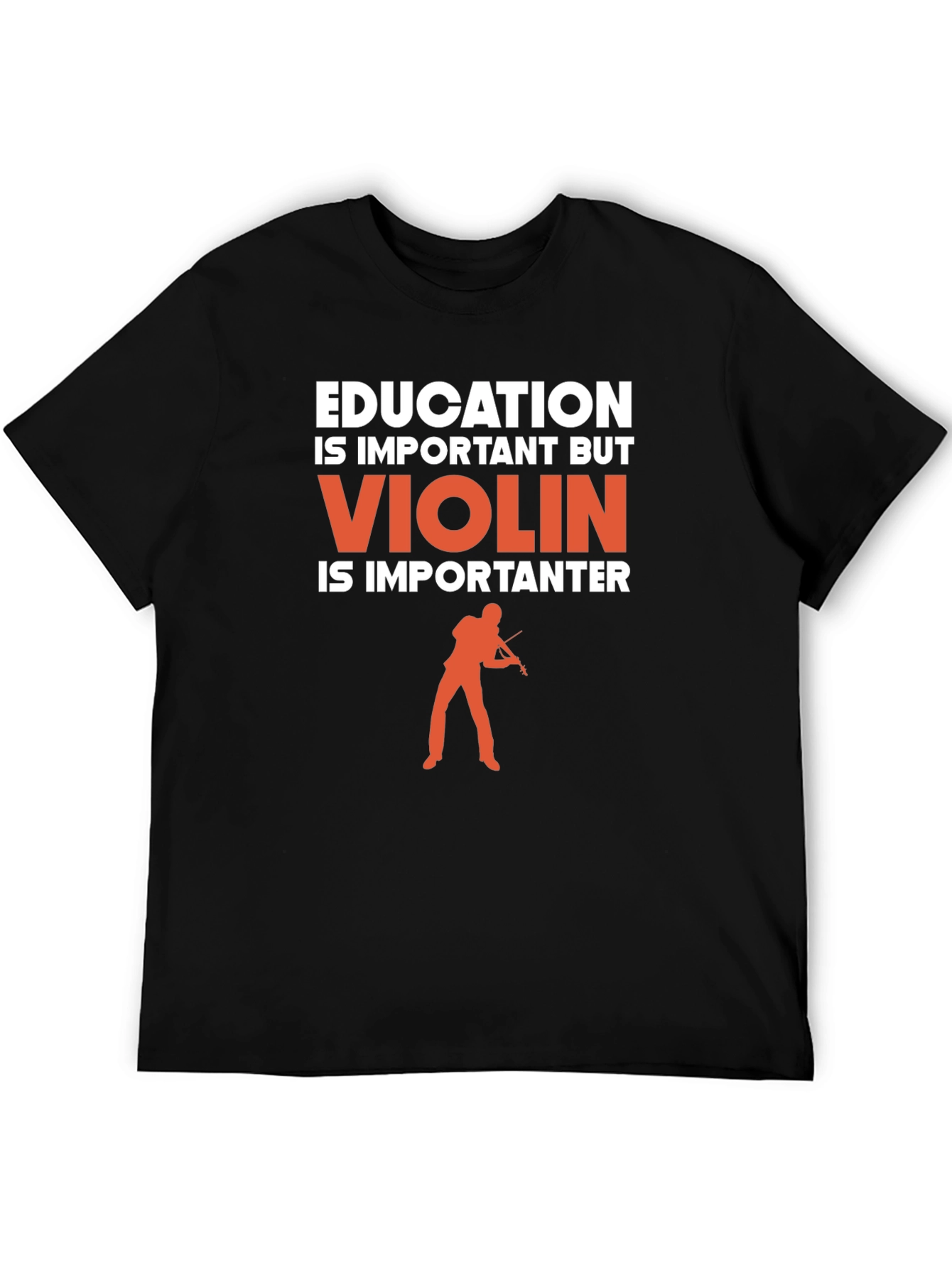 Education Important? Violin Is Importanter T-Shirt