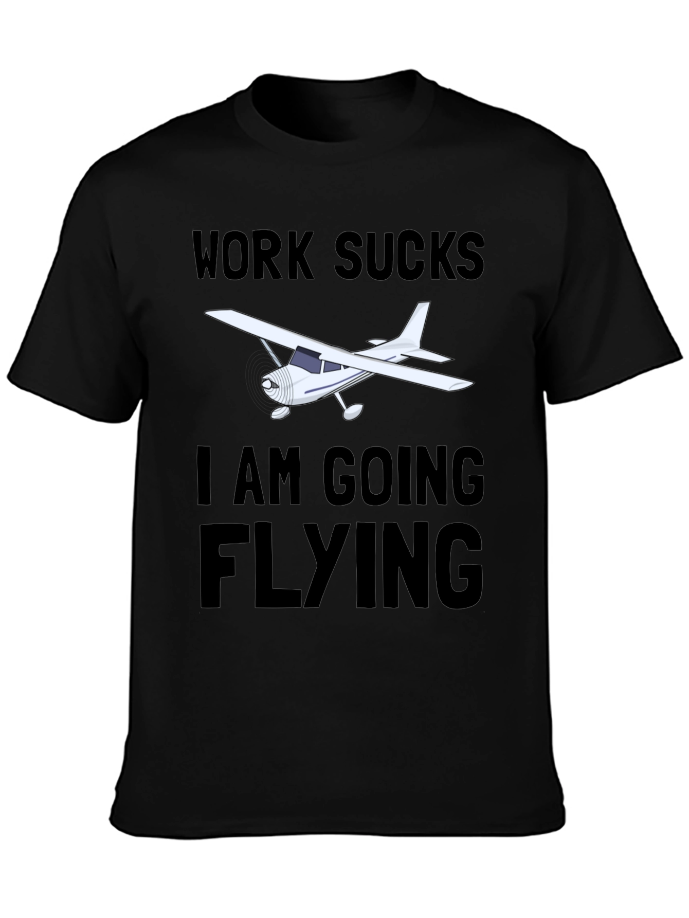 Work Sucks I am Going Flying T-Shirt