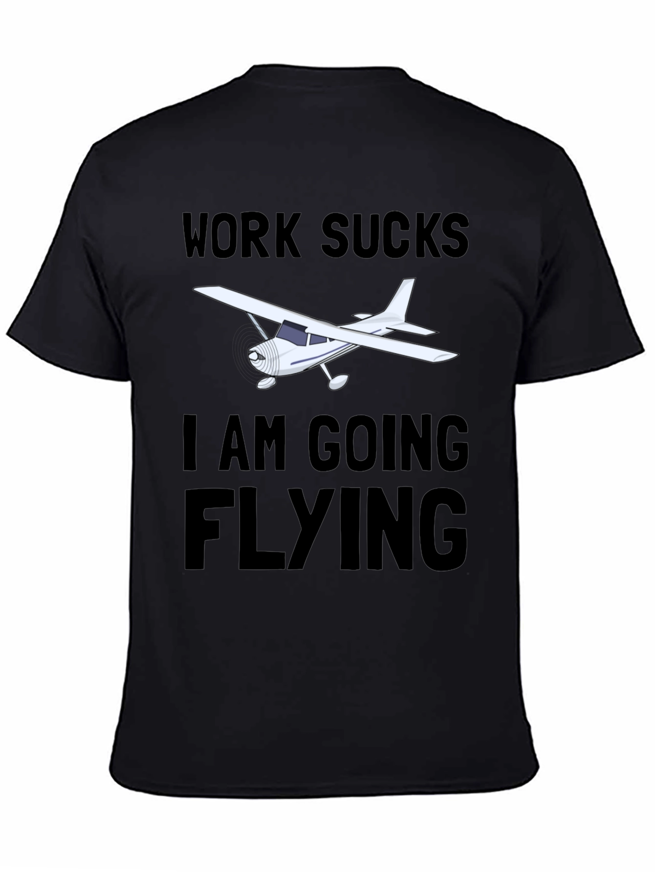 Work Sucks I am Going Flying T-Shirt
