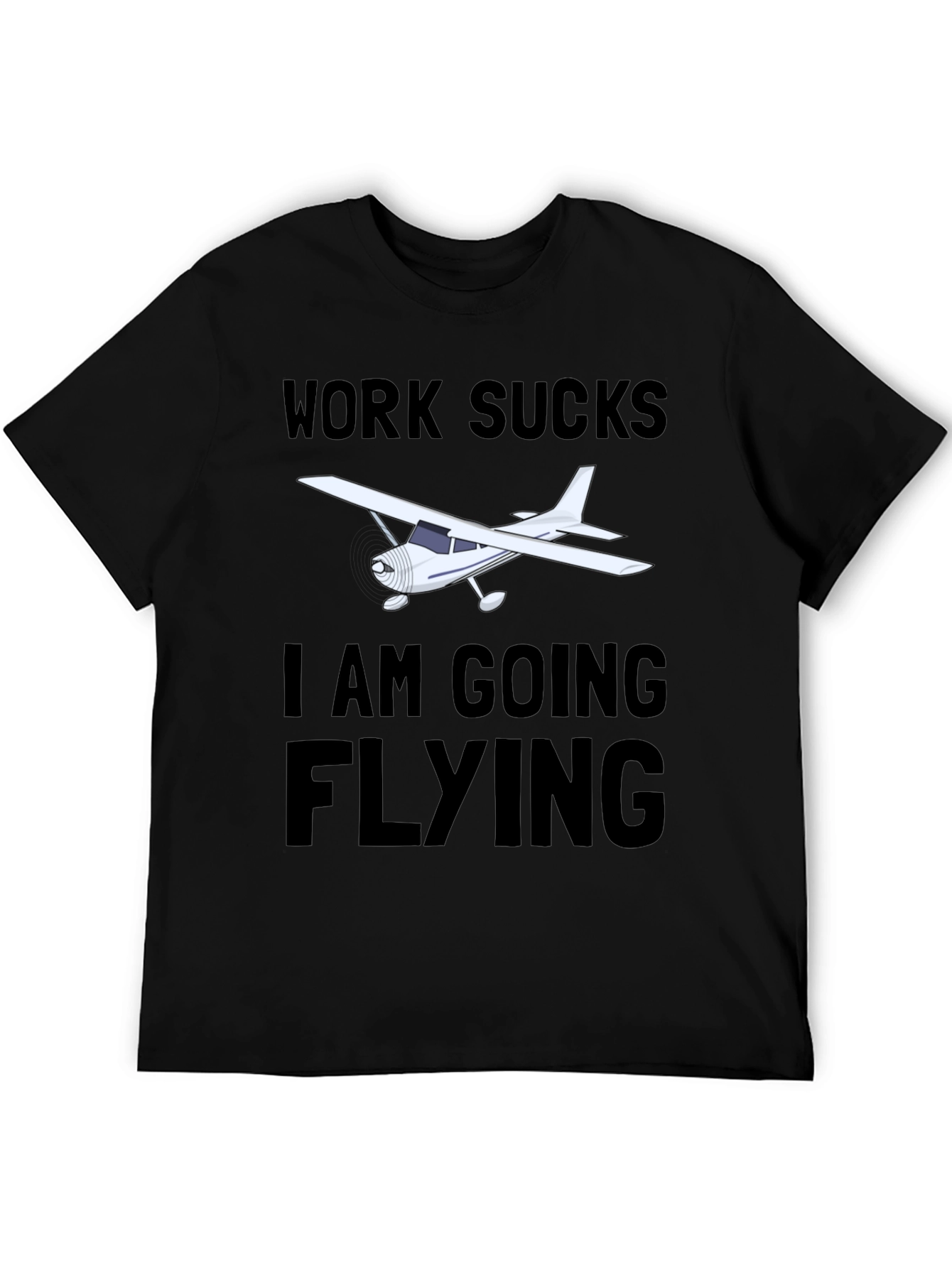 Work Sucks I am Going Flying T-Shirt