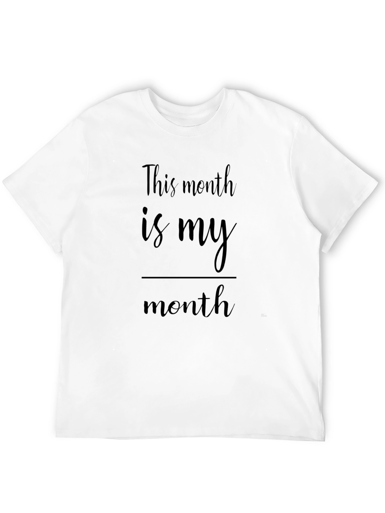 This Month Is My Month T-Shirt