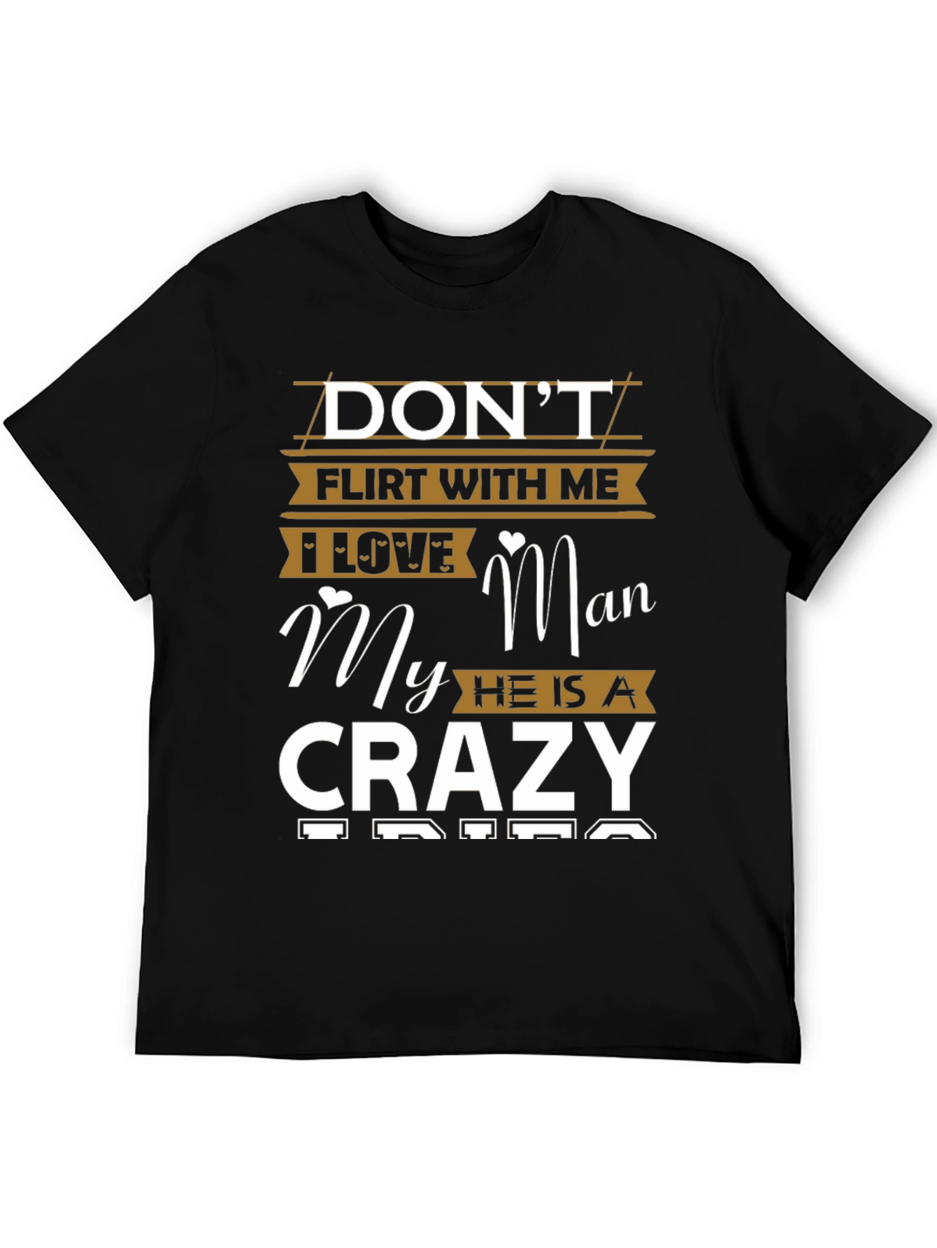 Dont Flirt With Me Crazy Man Graphic T-Shirt